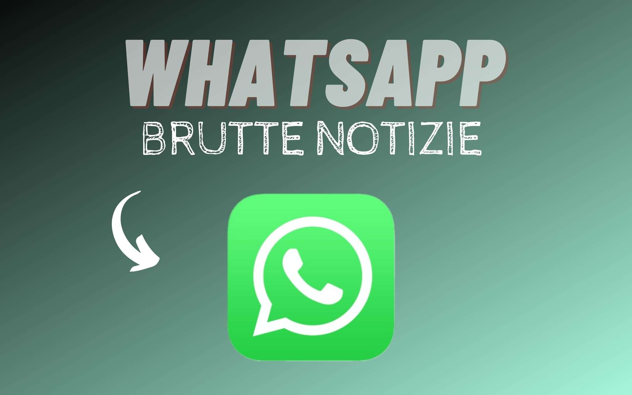 WhatsApp: BRUTTE news, leggete con ATTENZIONE
