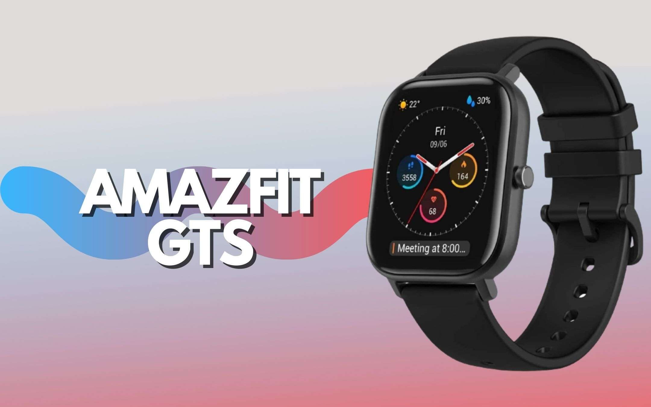 Amazfit GTS è lo smartwatch in offerta con DOPPIO SCONTO