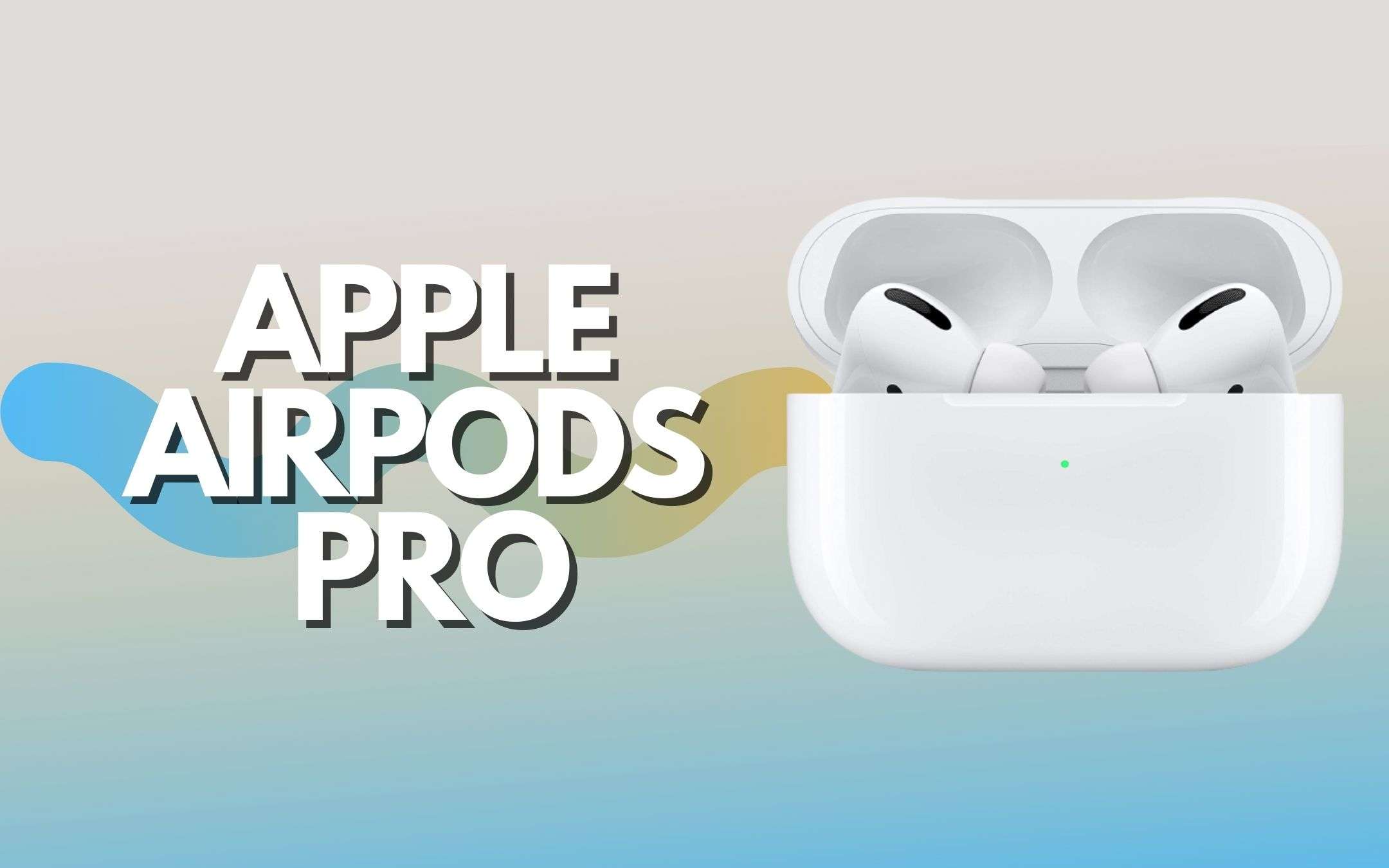 Apple AirPods Pro a prezzo BOMBA: 80€ di sconto