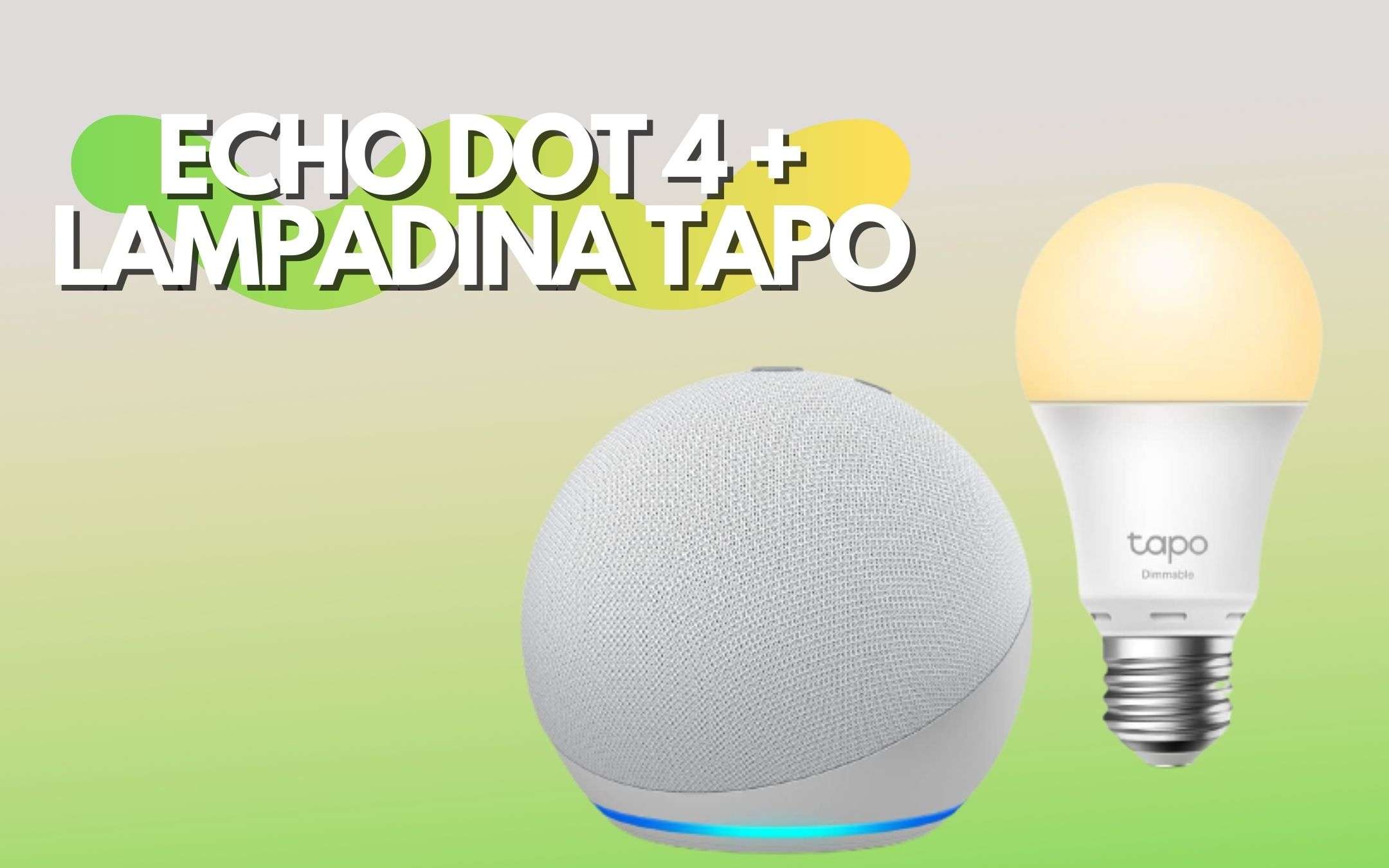 Echo Dot in vendita a prezzo BOMBA con lampadina Tapo