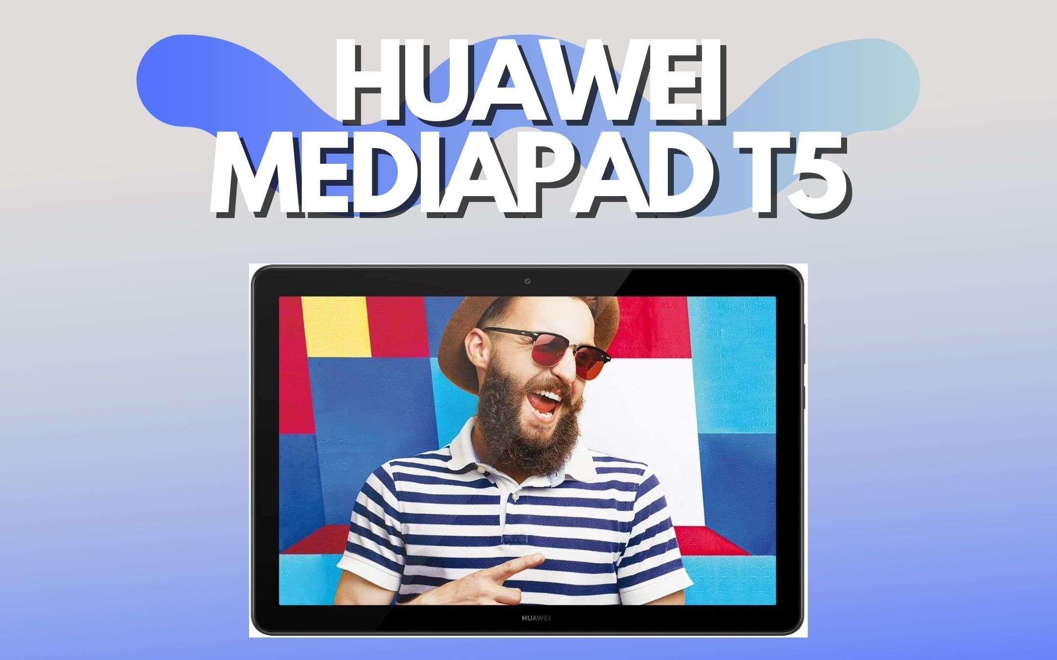 Huawei MediaPad T5: un tablet eccezionale (-80€) Huawei MediaPad T5: un tablet eccezionale (-80€)