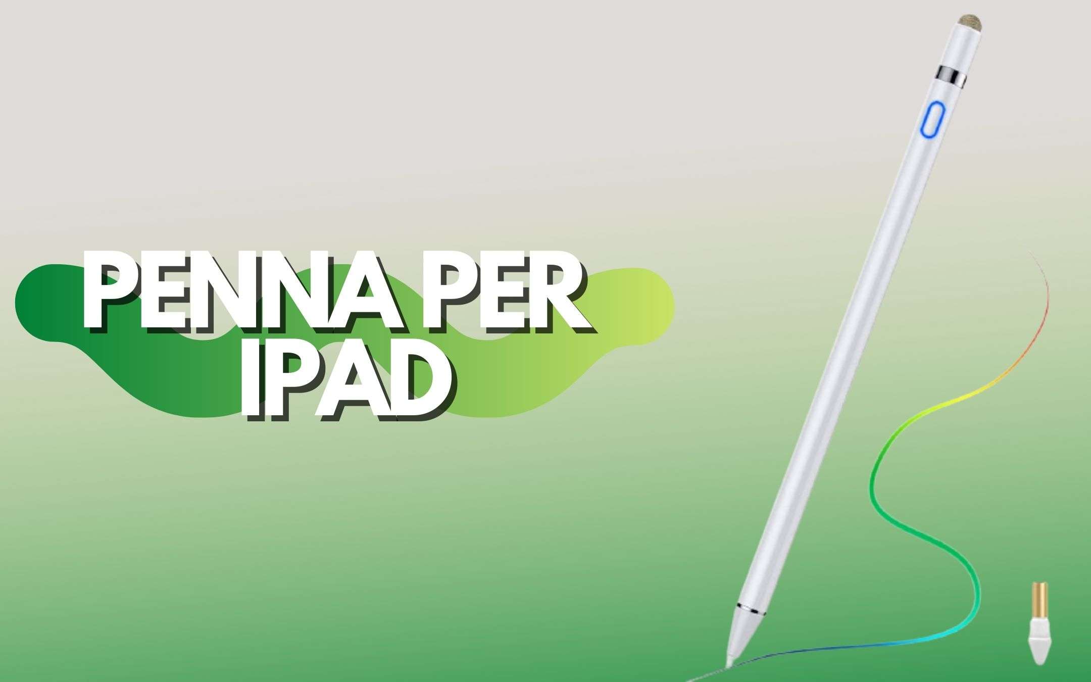 Penna per iPad a prezzo strabiliante: appena 30€ Penna per iPad a prezzo strabiliante: appena 30€