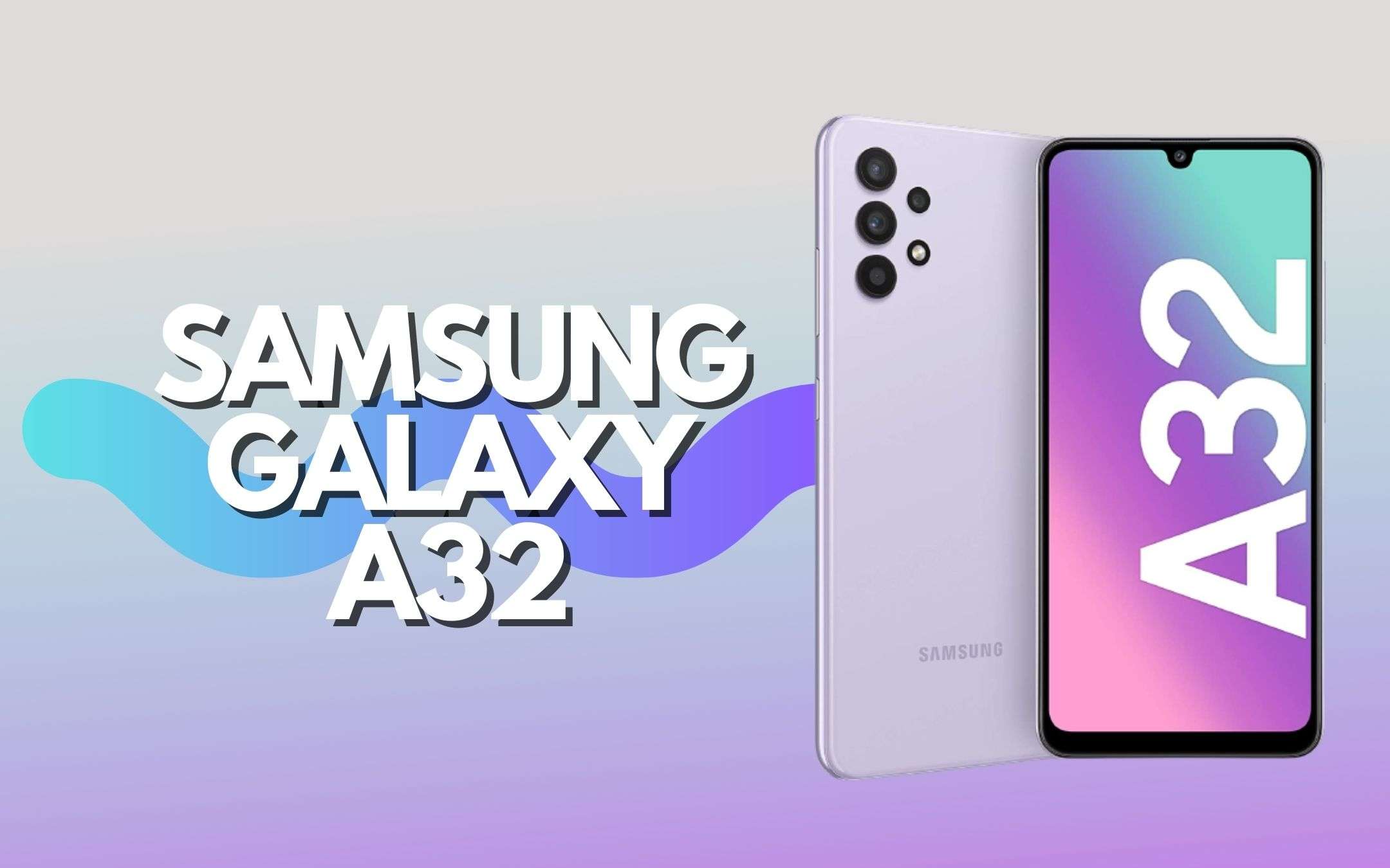 Samsung Galaxy A32: uno smartphone PAZZESCO (-48€)