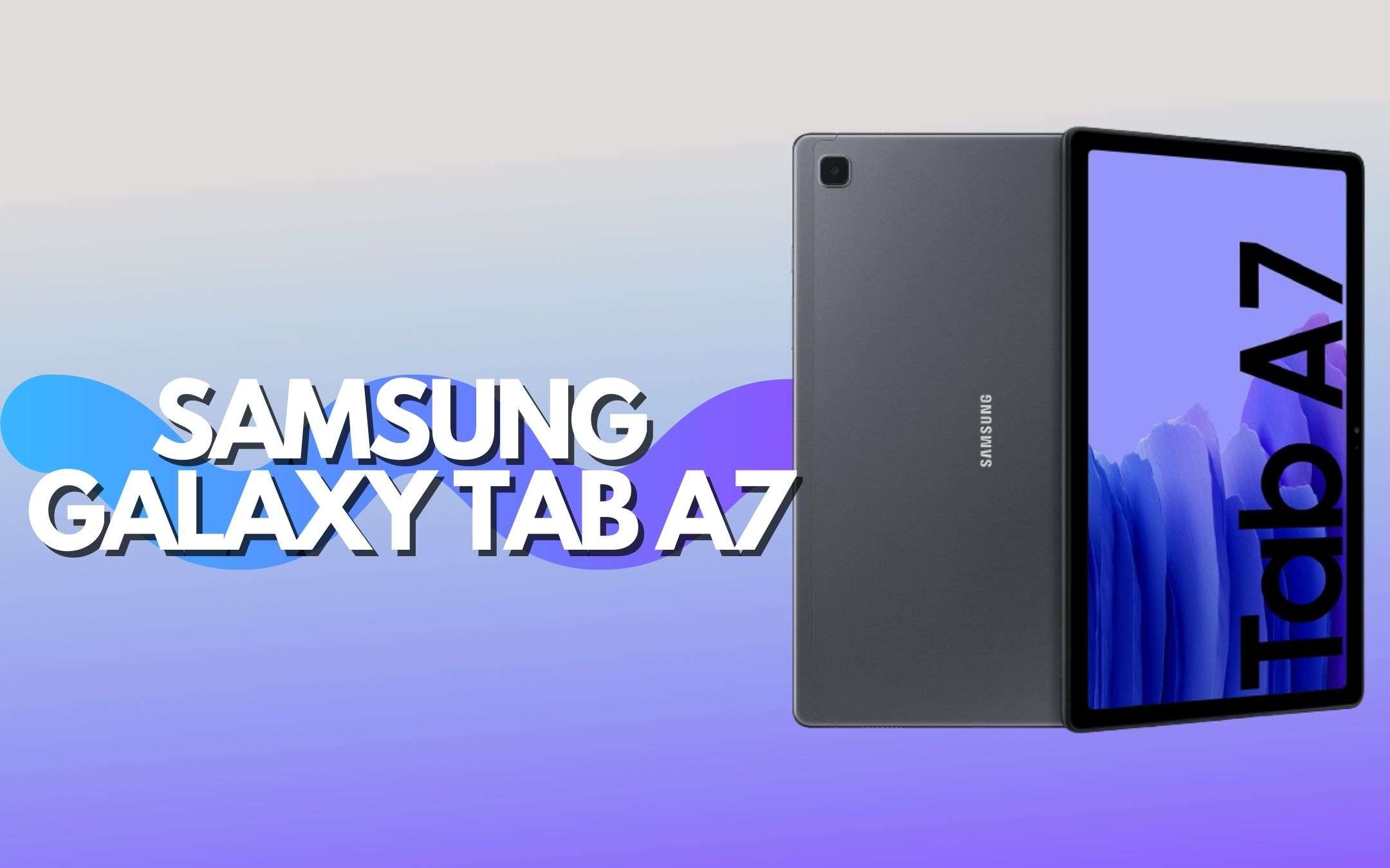 Samsung Galaxy Tab A7 è qualità nelle tue mani: super offerta in corso