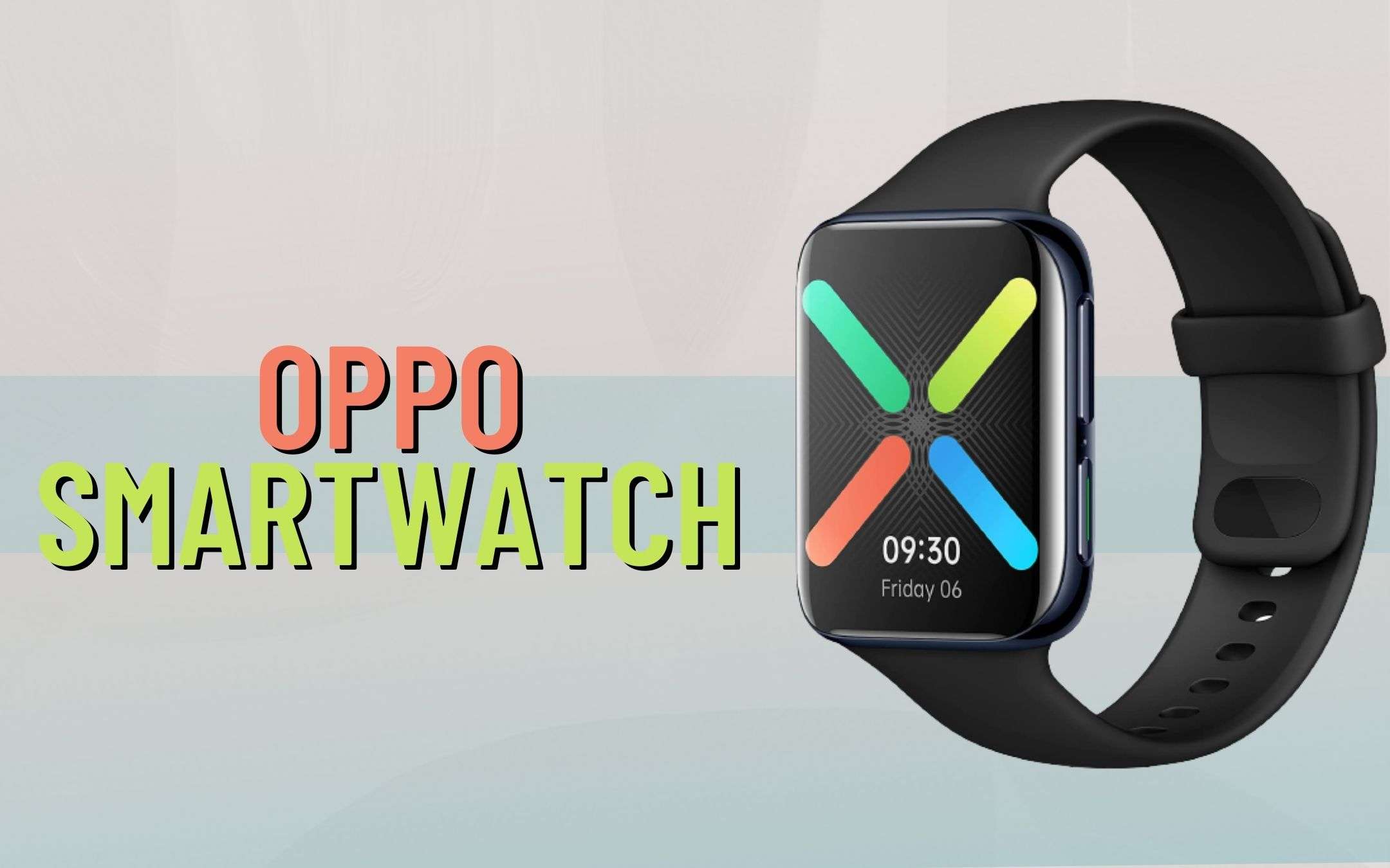 OPPO Smartwatch torna in offerta a TEMPO LIMITATO (-17%) OPPO Smartwatch torna in offerta a TEMPO LIMITATO (-17%)