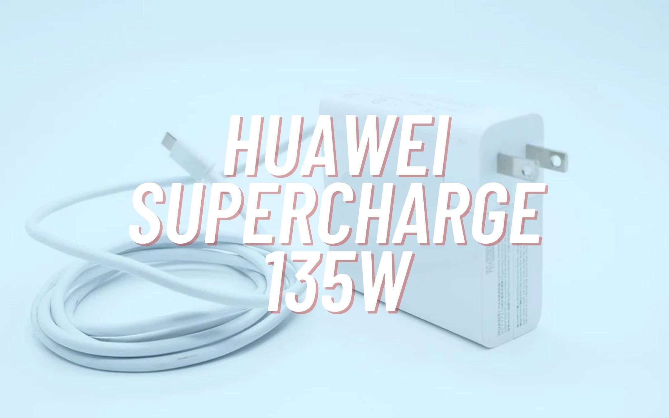 Huawei sfida Xiaomi: UFFICIALE il SuperCharge da 135W Huawei sfida Xiaomi: UFFICIALE il SuperCharge da 135W