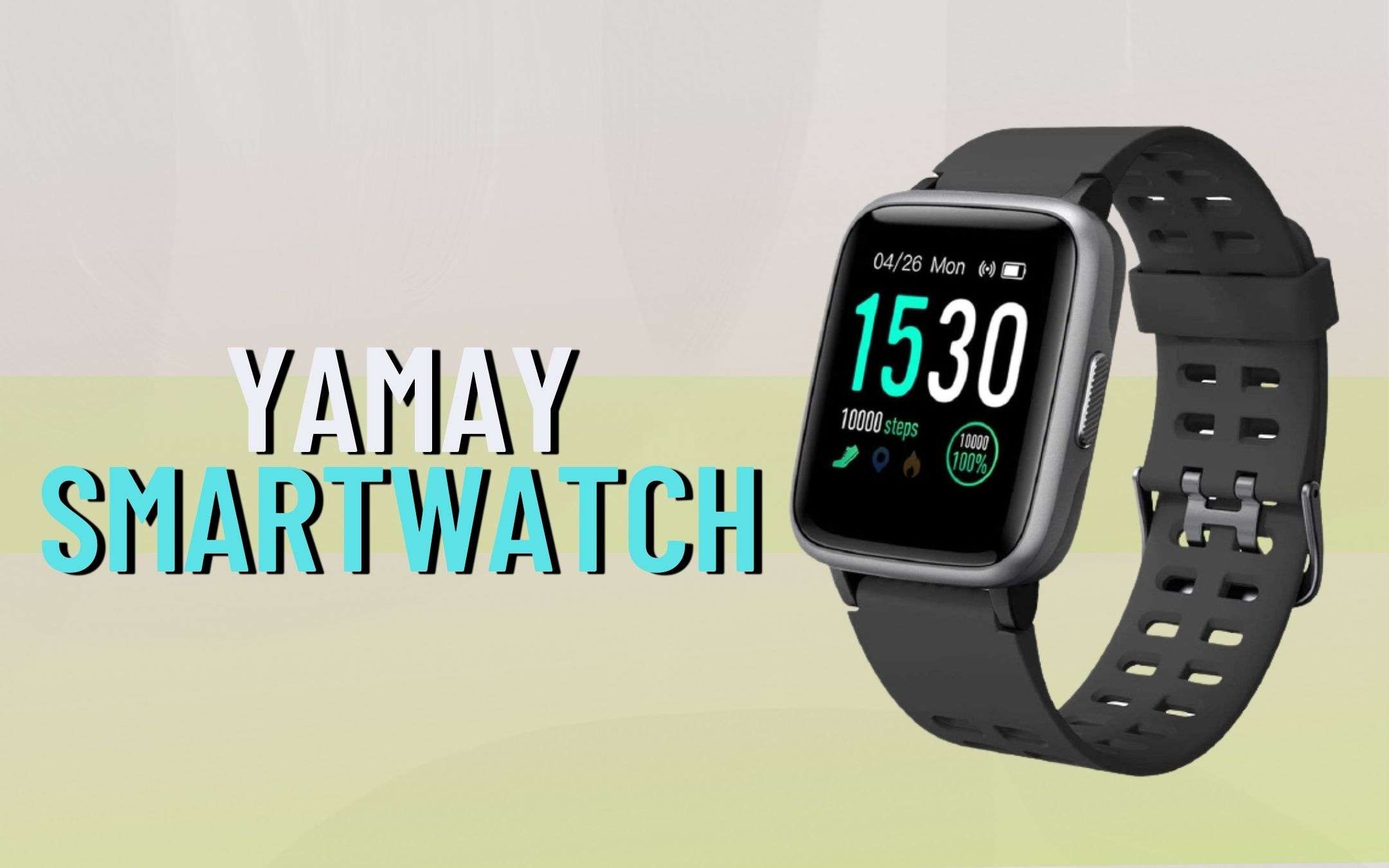 YAMAY e il suo smartwatch: impossibile resistergli (-43%)