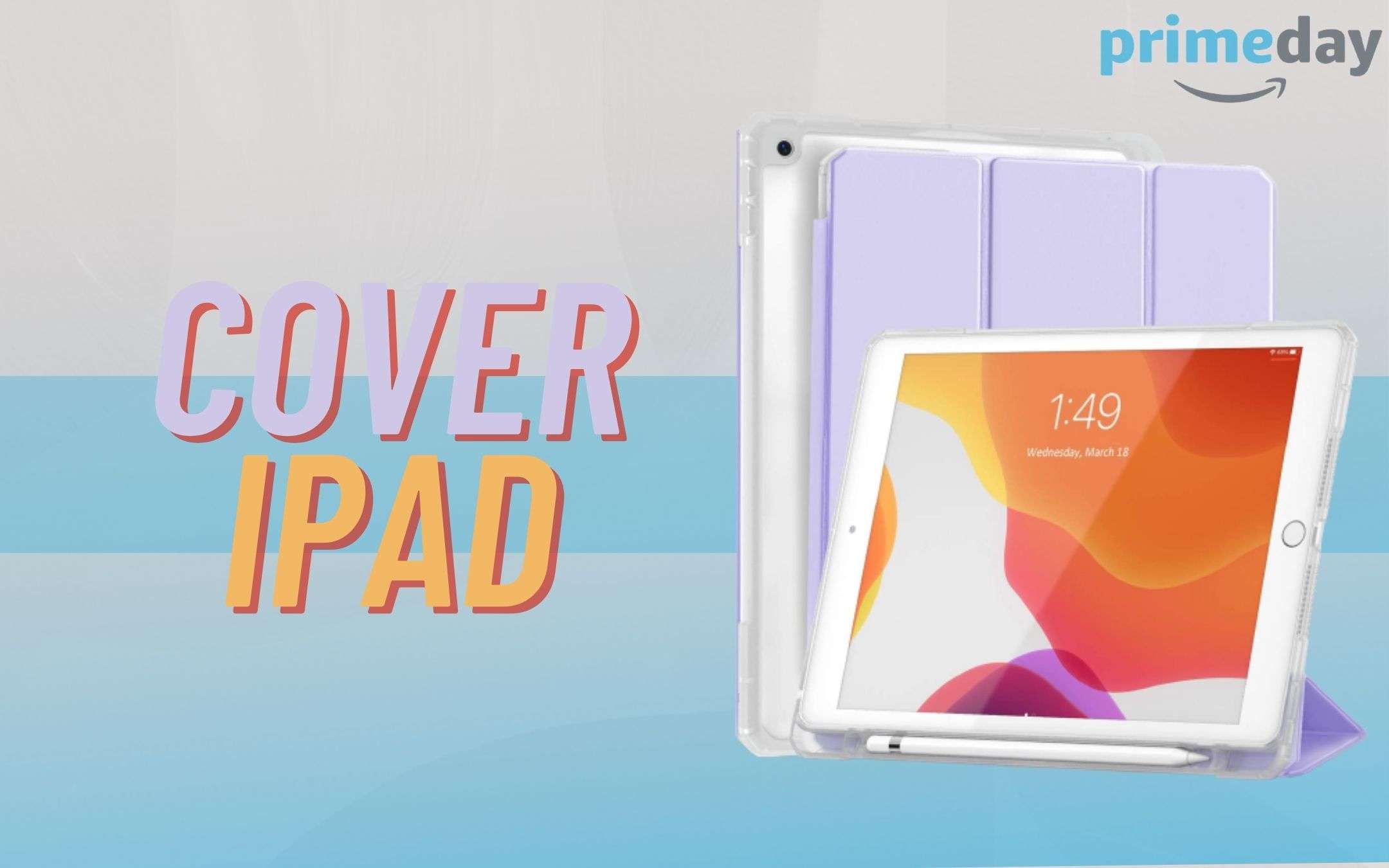 Prime Day 2021: cover per vari modelli di iPad in offerta LAMPO