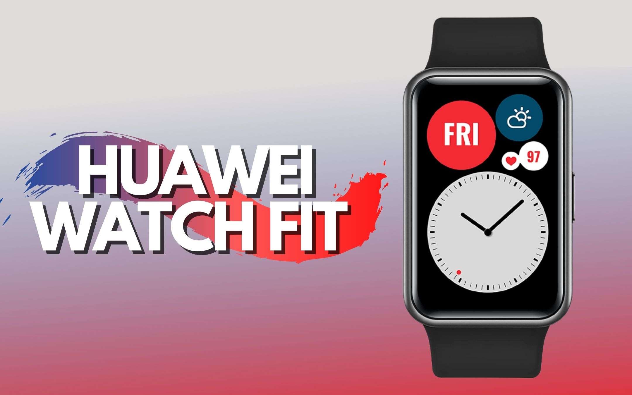 Huawei Watch Fit: perfetto al polso e completo di tutto