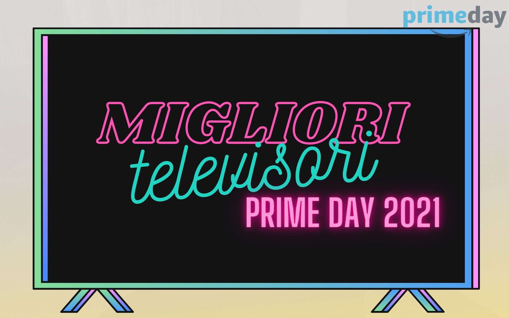 Prime Day 2021: i migliori televisori in offerta