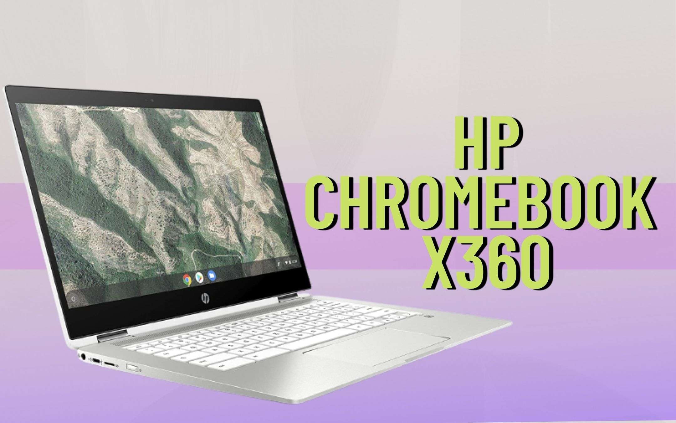 HP ChromeBook X360 è ciò che cercavi: convertibile WOW