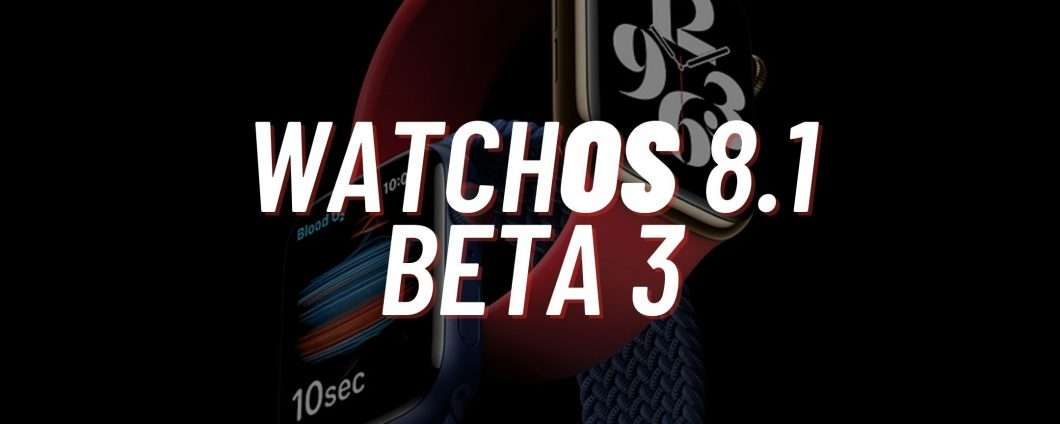 Apple rilascia watchOS 8.1 Beta 3 con TANTE novità