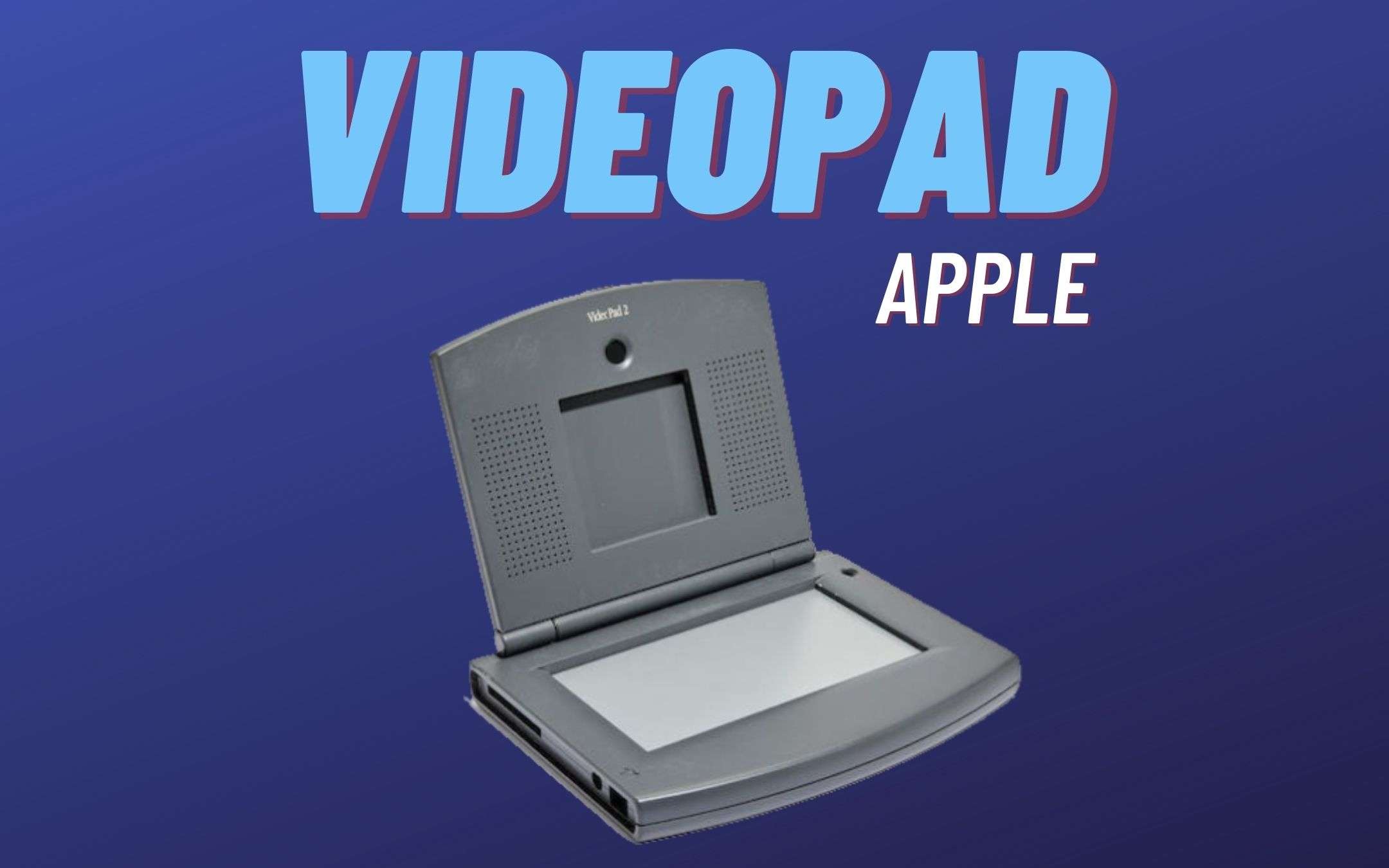 Avete mai visto il primo VideoPad di Apple?