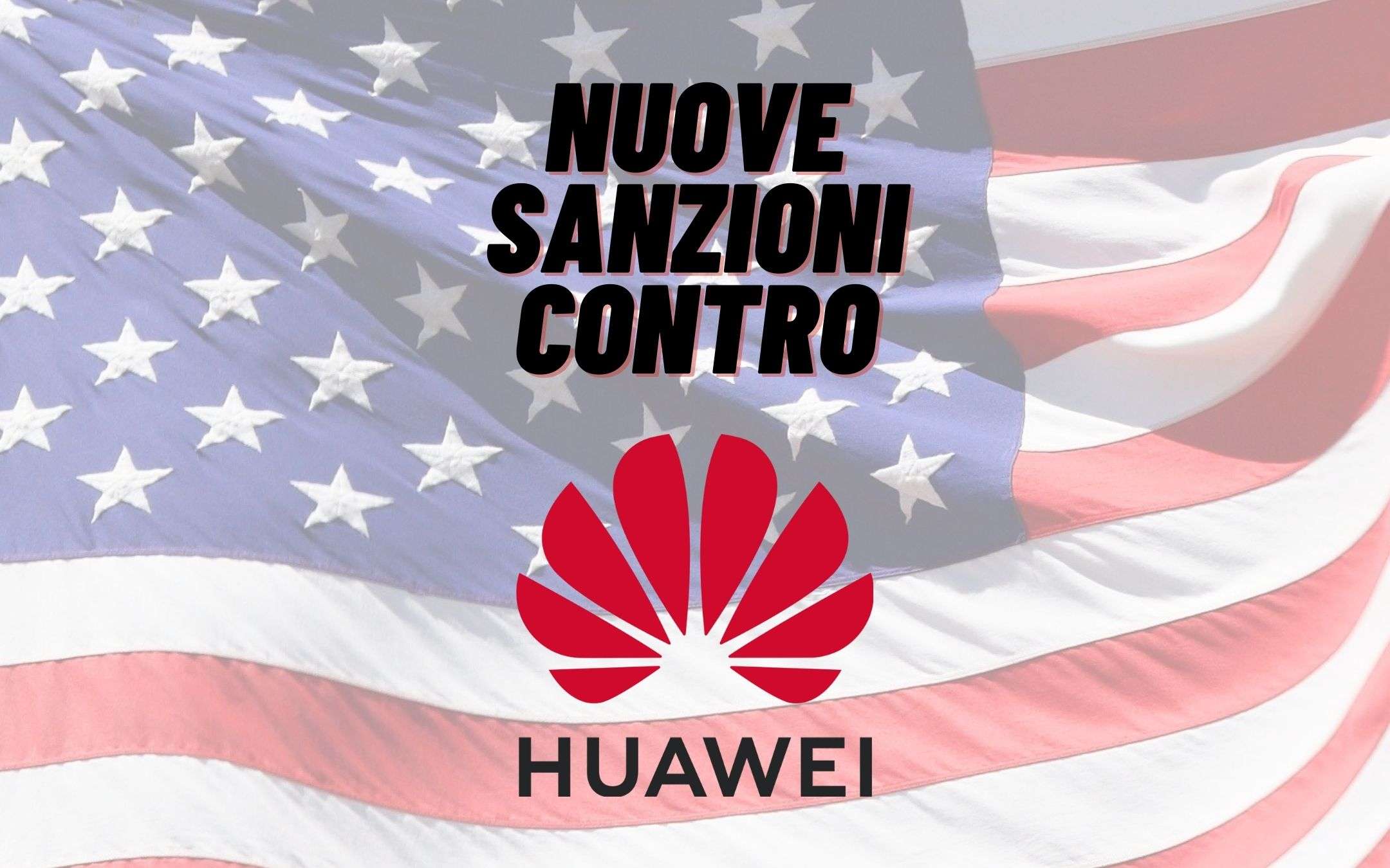 Huawei: stanno arrivando nuovi ban ancora più severi