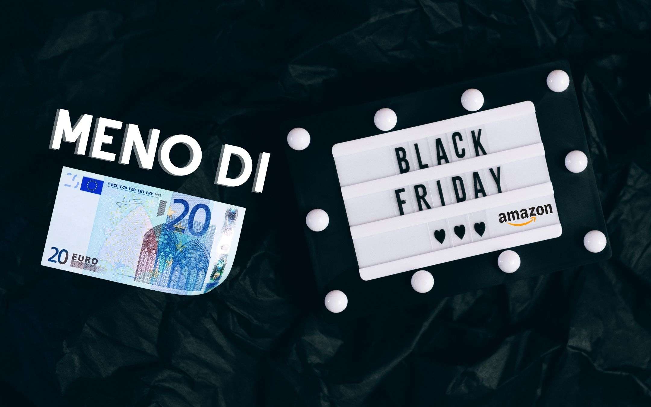 Black Friday 2021, Amazon: 40 offerte SPETTACOLARI a meno di 20€ Black Friday 2021, Amazon: 40 offerte SPETTACOLARI a meno di 20€