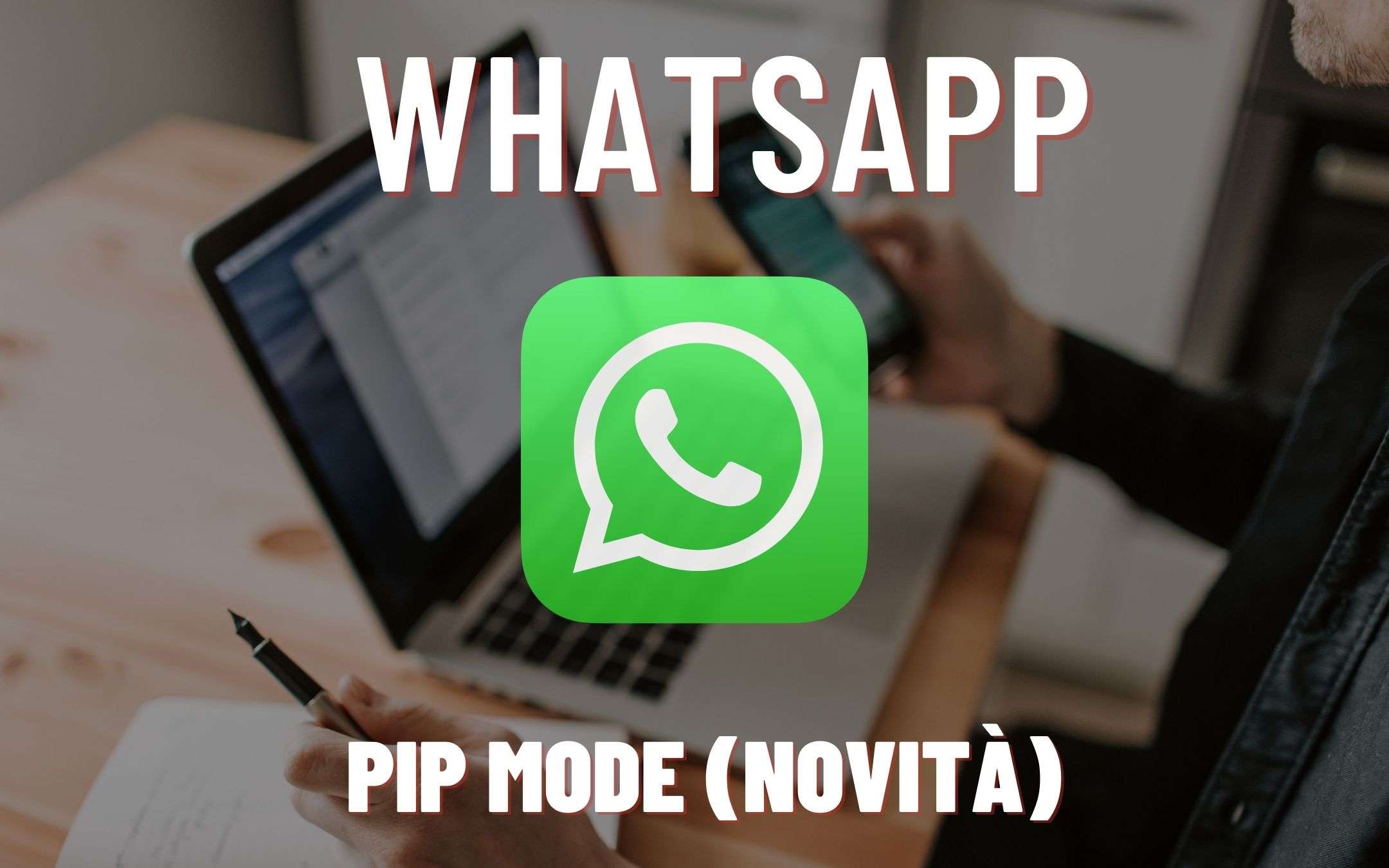 WhatsApp per iOS: novità per la PiP mode WhatsApp per iOS: novità per la PiP mode