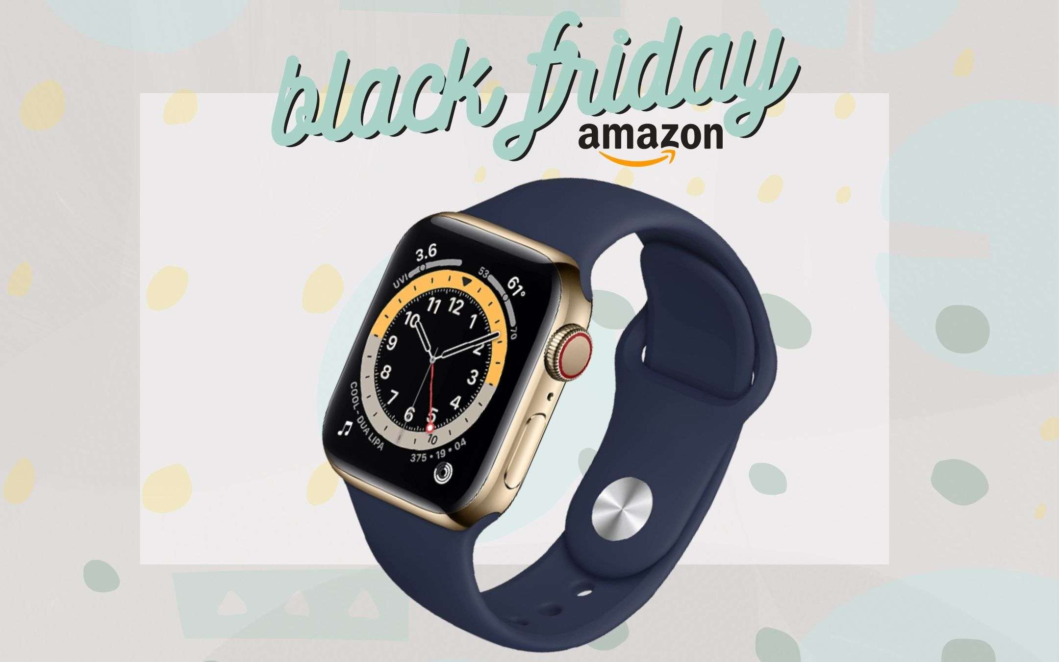 Apple Watch Series 6: a questo prezzo MAI VISTO PRIMA (-200€)