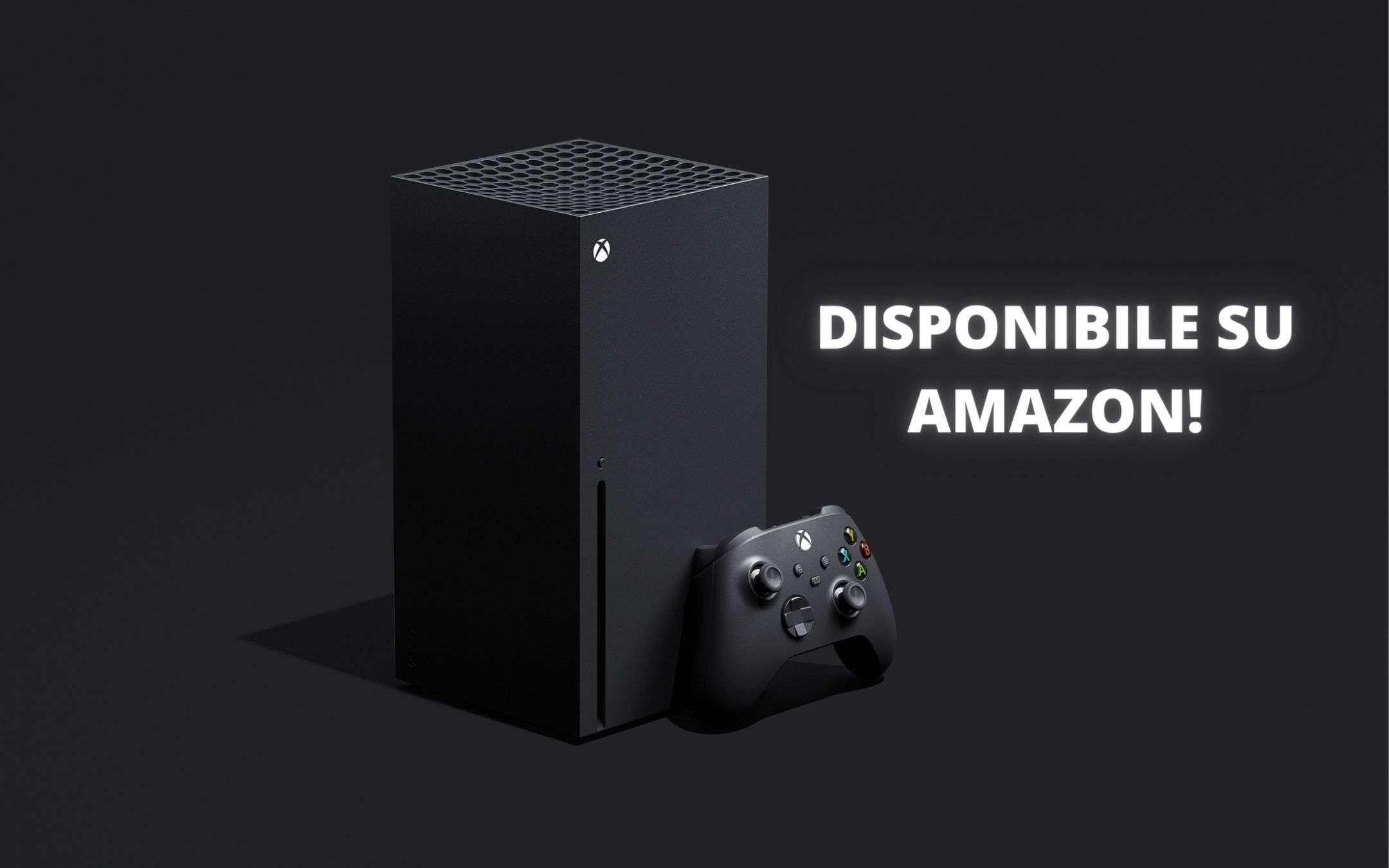 Xbox Series X nuovamente DISPONIBILE su Amazon: affrettatevi! [AGG.]