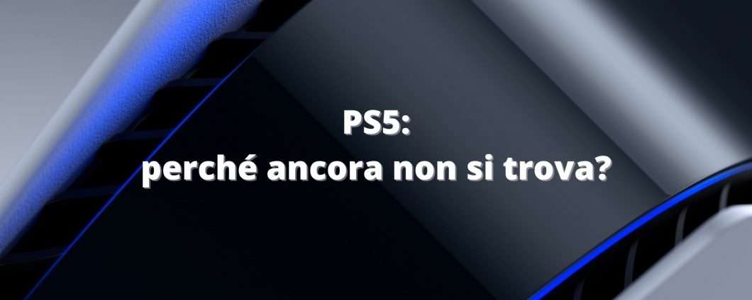 Perché la PS5 è ancora introvabile nel 2022?