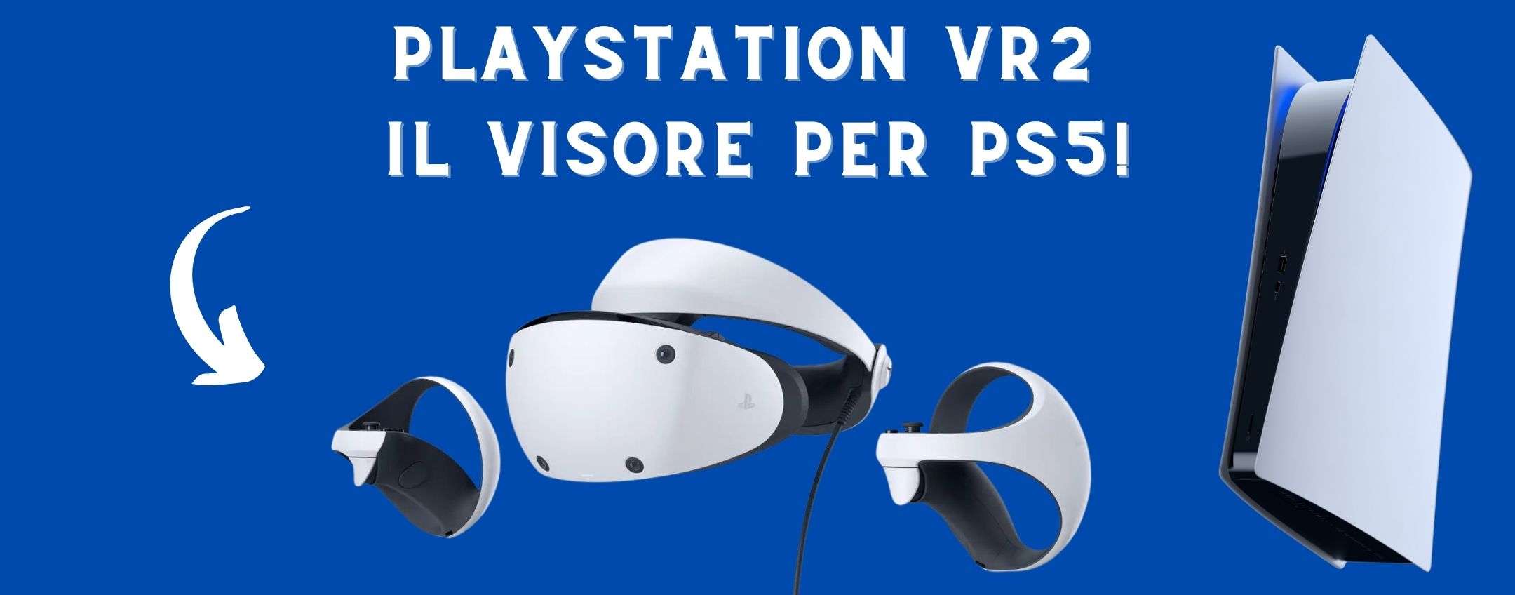 PlayStation VR2: il visore per PS5 in mostra nelle prime immagini! PlayStation VR2: il visore per PS5 in mostra nelle prime immagini!