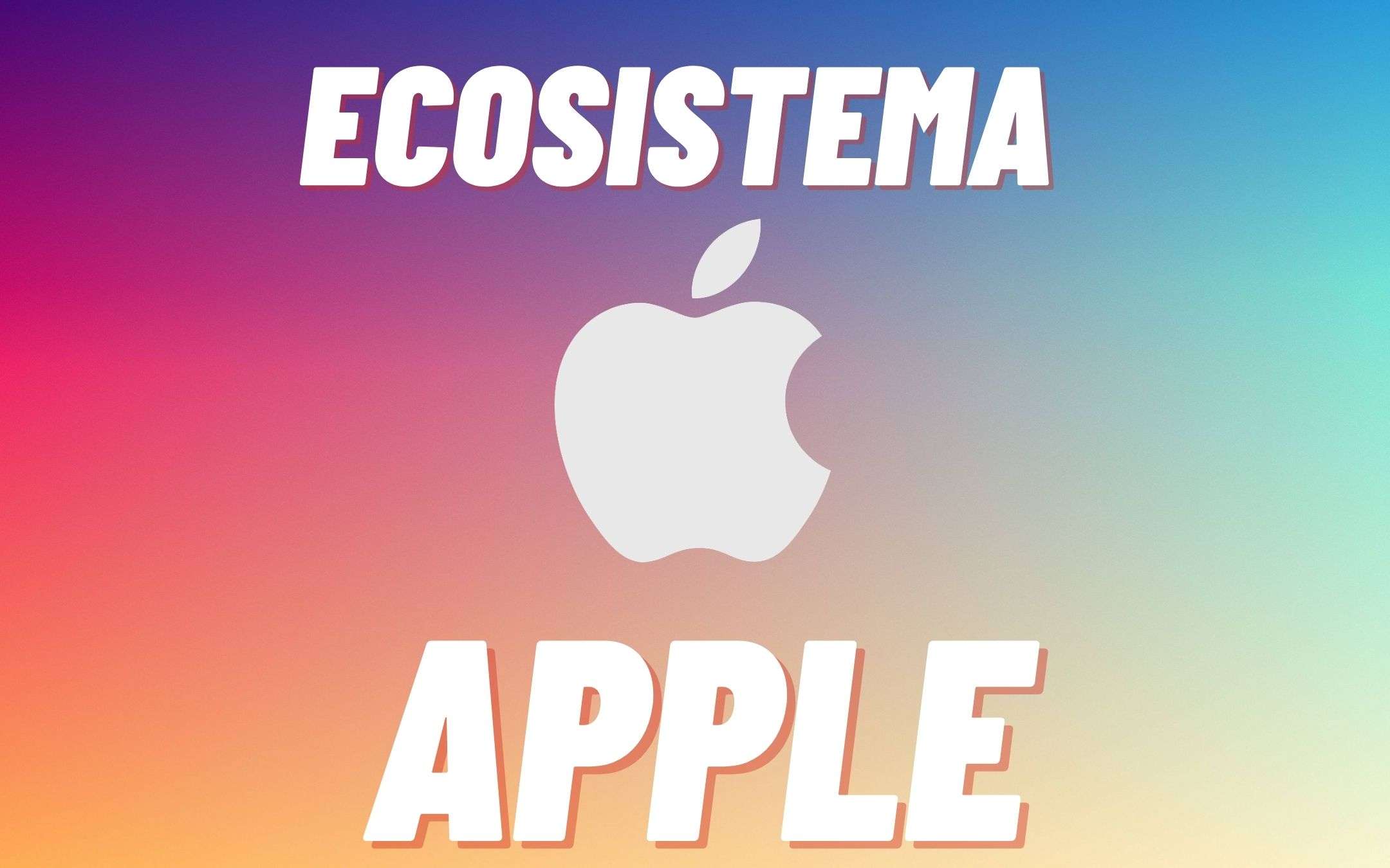 Apple: l’ecosistema fa la differenza, ma cos'è?