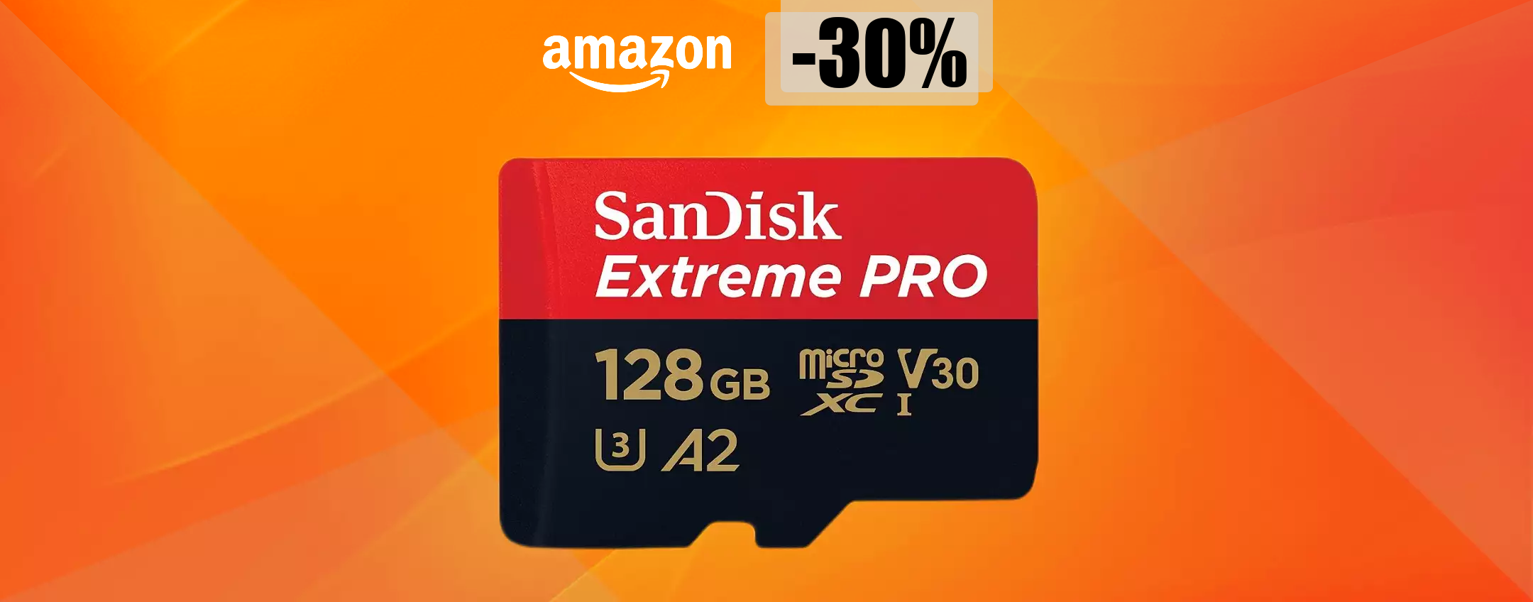 MicroSD SanDisk 128GB, performance e velocità ESTREME: bastano 35€