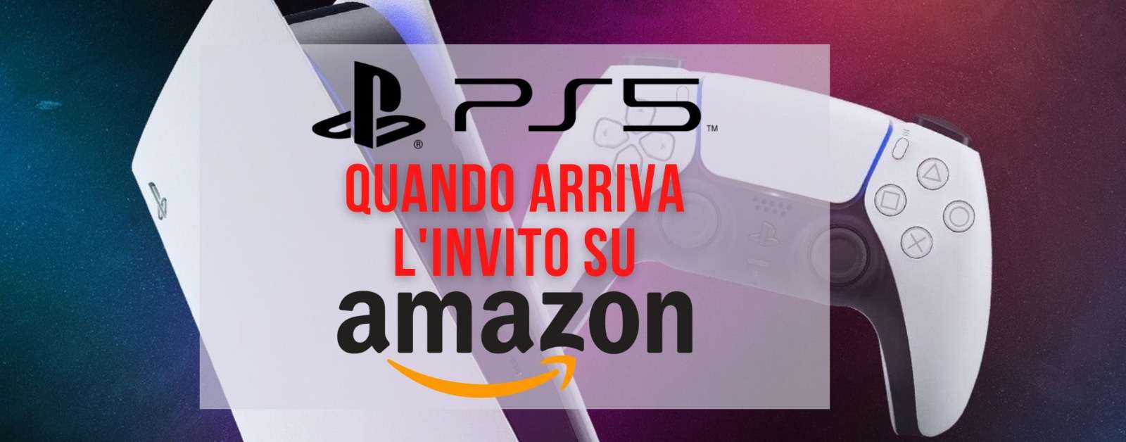 PS5 su Amazon con invito: come funziona e quando arriva? PS5 su Amazon con invito: come funziona e quando arriva?