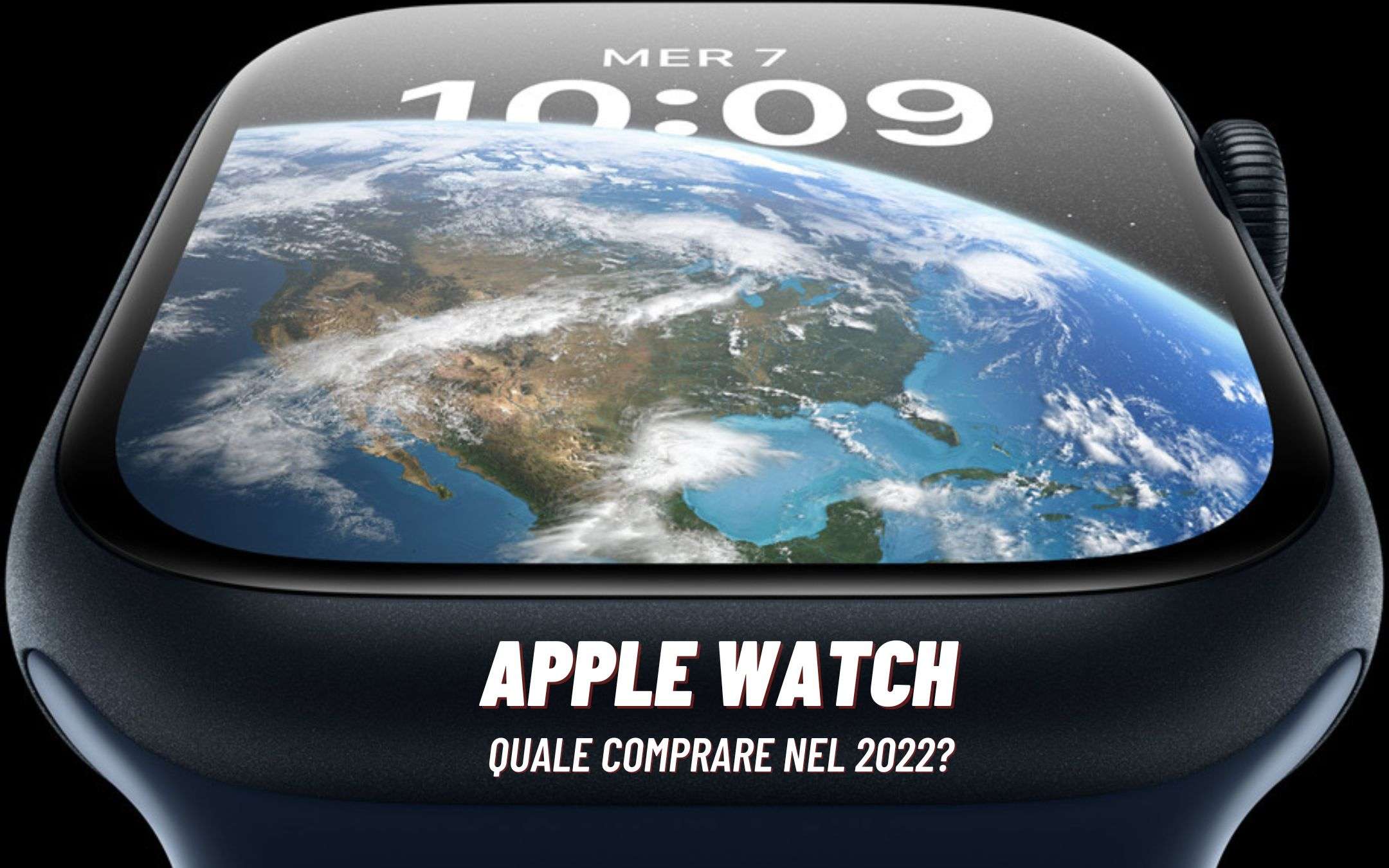 Apple Watch: quale modello conviene comprare nel 2022?