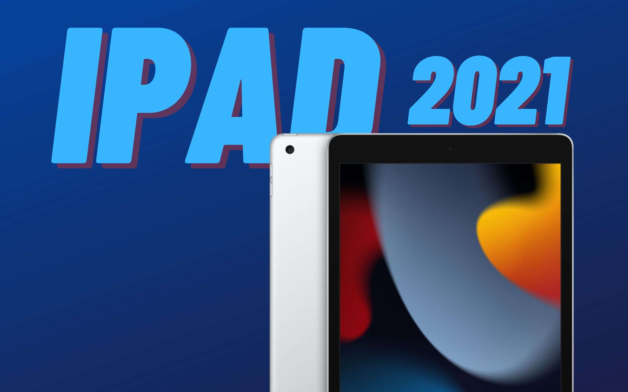 Ha senso comprare oggi un iPad 2021?