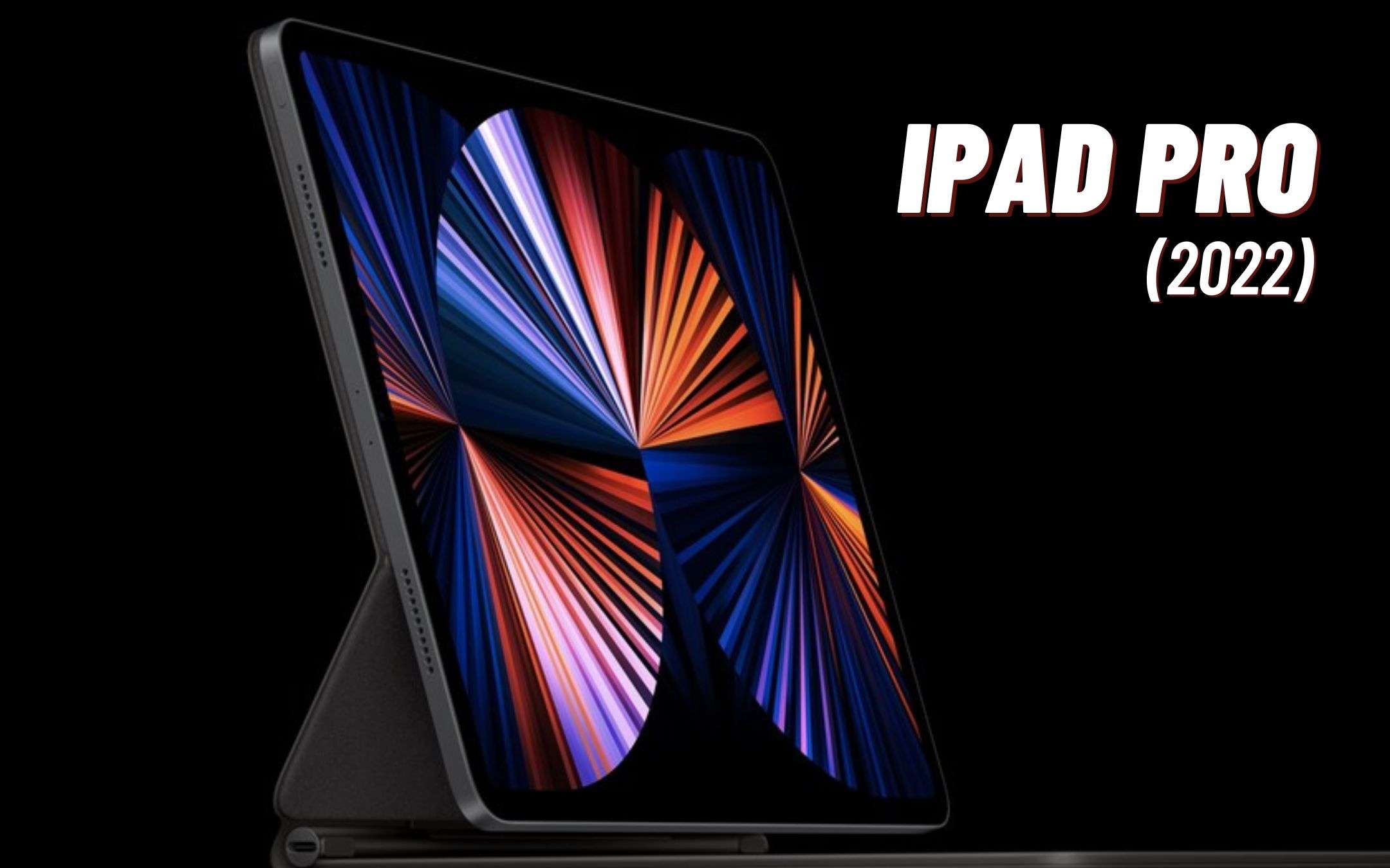 iPad Pro (2022): i nuovi modelli arriveranno OGGI?