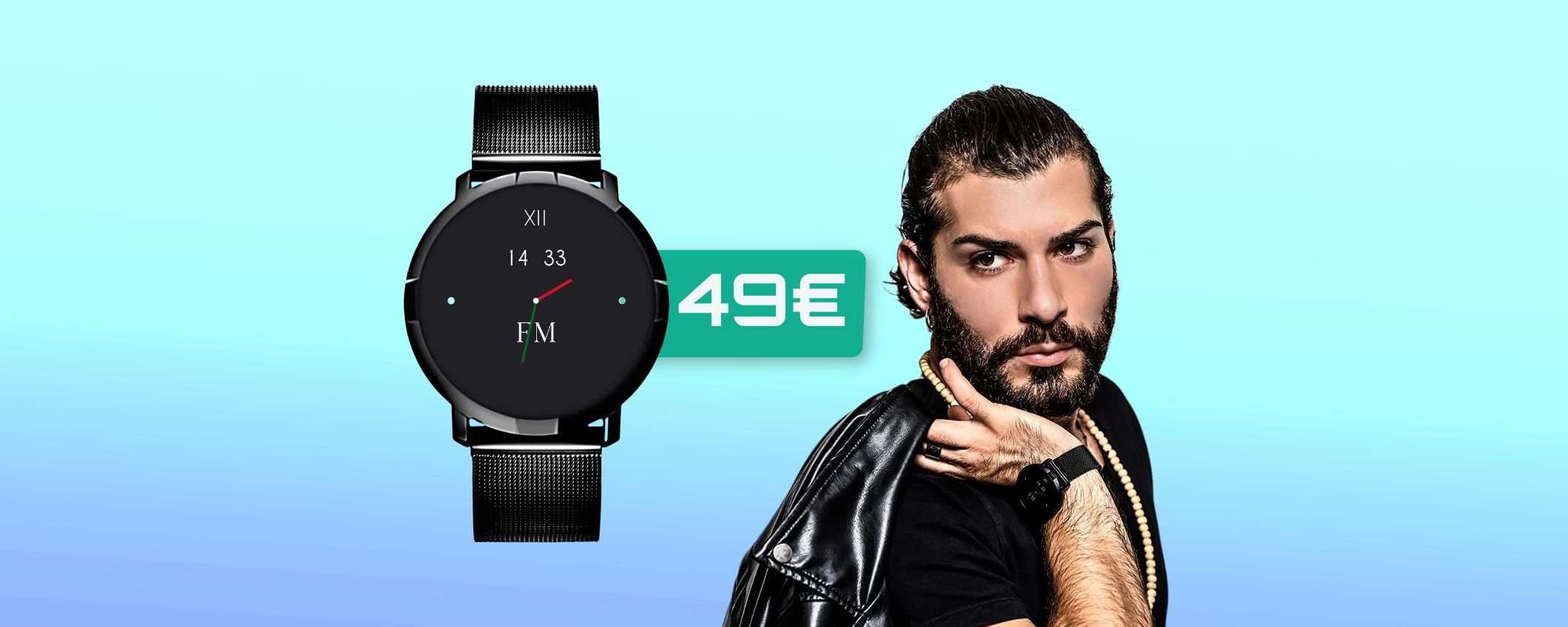Smartwatch RAFFINATO con design made in Italy: già tuo a 49€ Smartwatch RAFFINATO con design made in Italy: già tuo a 49€