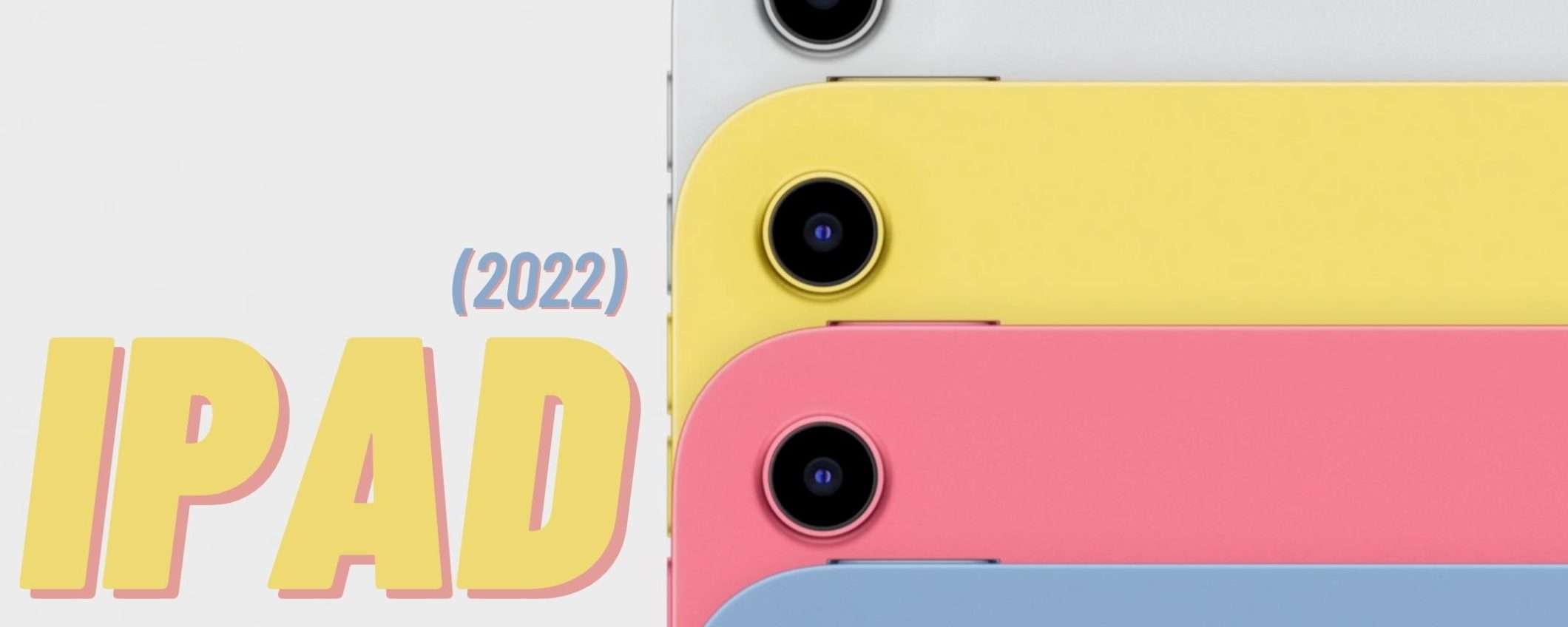 iPad (2022): DISPONIBILE e in sconto su Amazon iPad (2022): DISPONIBILE e in sconto su Amazon