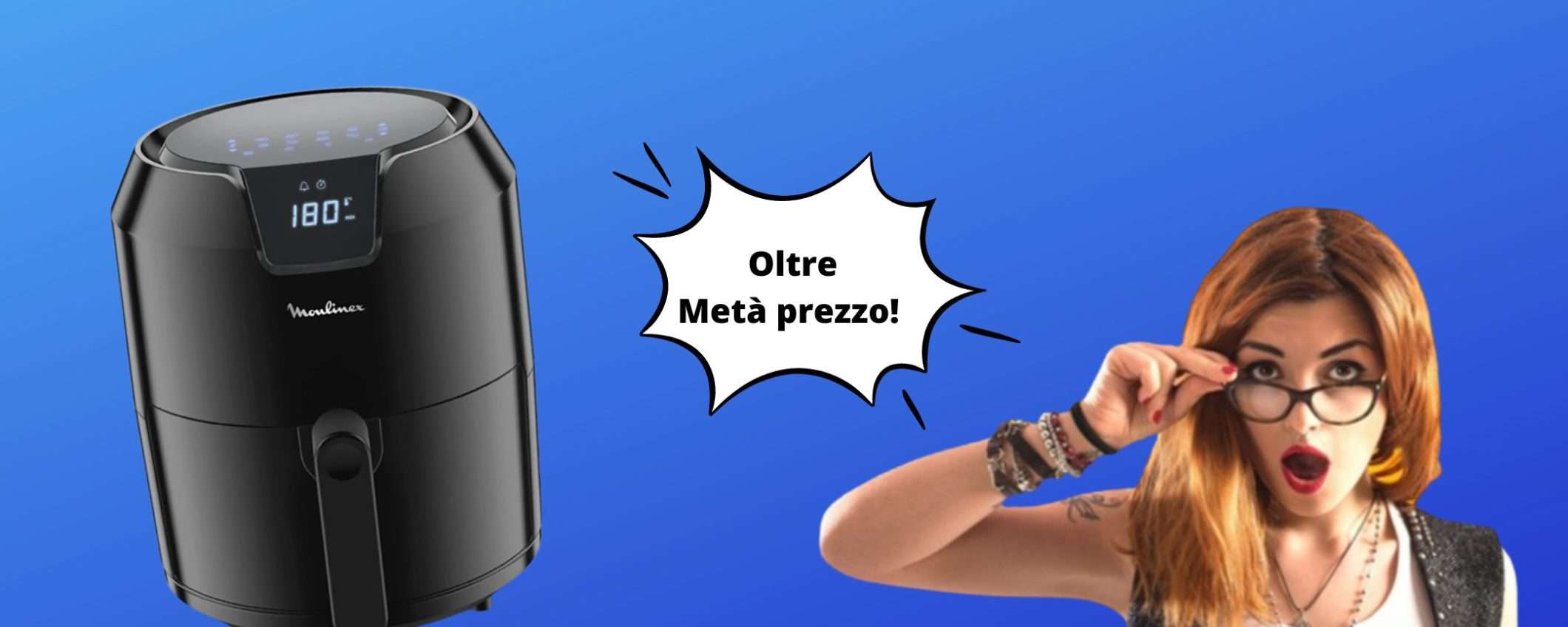 Friggitrice ad aria Moulinex a oltre METÀ PREZZO su Amazon Friggitrice ad aria Moulinex a oltre METÀ PREZZO su Amazon
