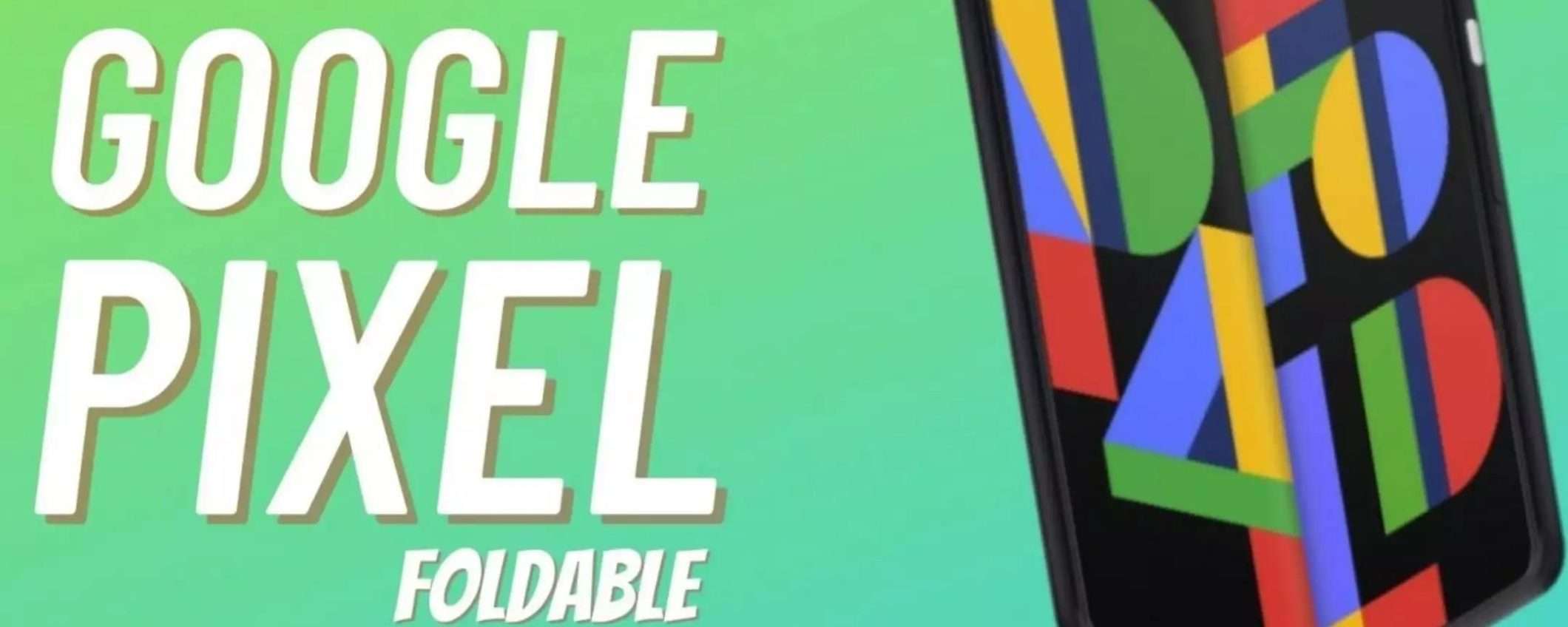 Google Pixel Fold: sarà questo il suo design UFFICIALE? (FOTO) Google Pixel Fold: sarà questo il suo design UFFICIALE? (FOTO)