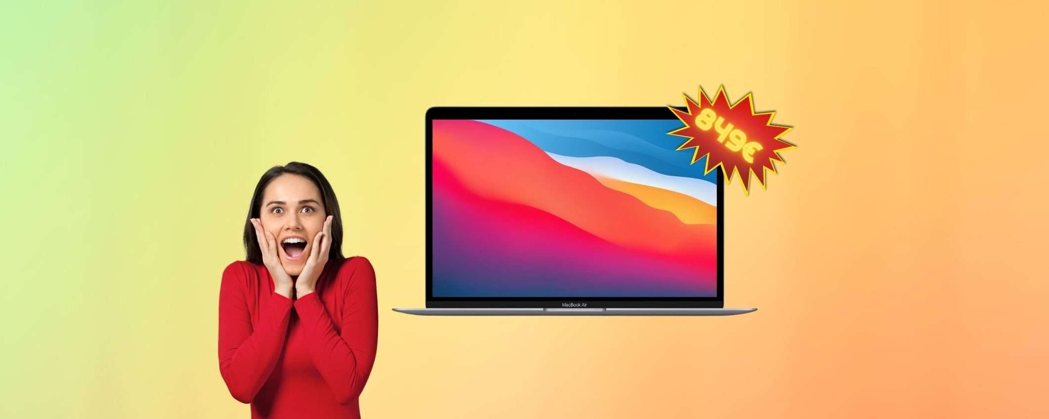 MacBook Air a 849 euro: il prezzo SHOCK lo trovi solo qui MacBook Air a 849 euro: il prezzo SHOCK lo trovi solo qui