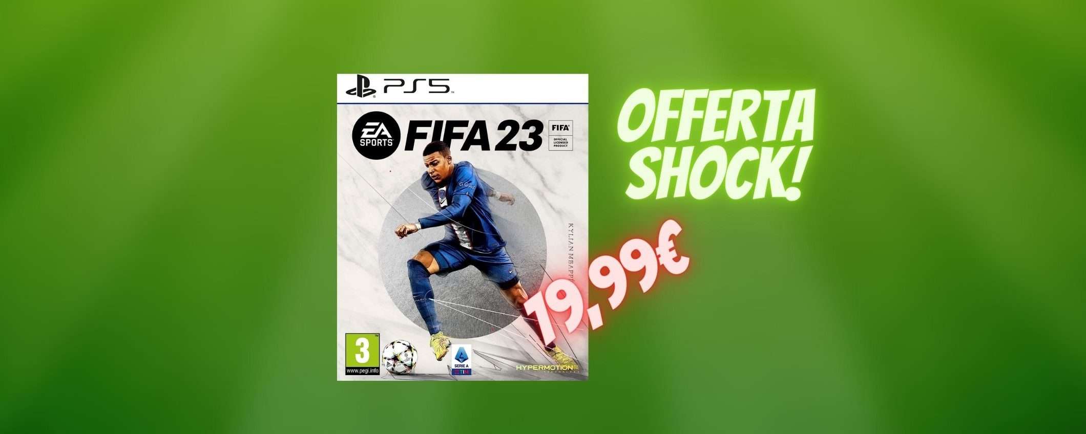 FIFA 23 PS5 a meno di 20 euro: OFFERTA SHOCK da non perdere FIFA 23 PS5 a meno di 20 euro: OFFERTA SHOCK da non perdere