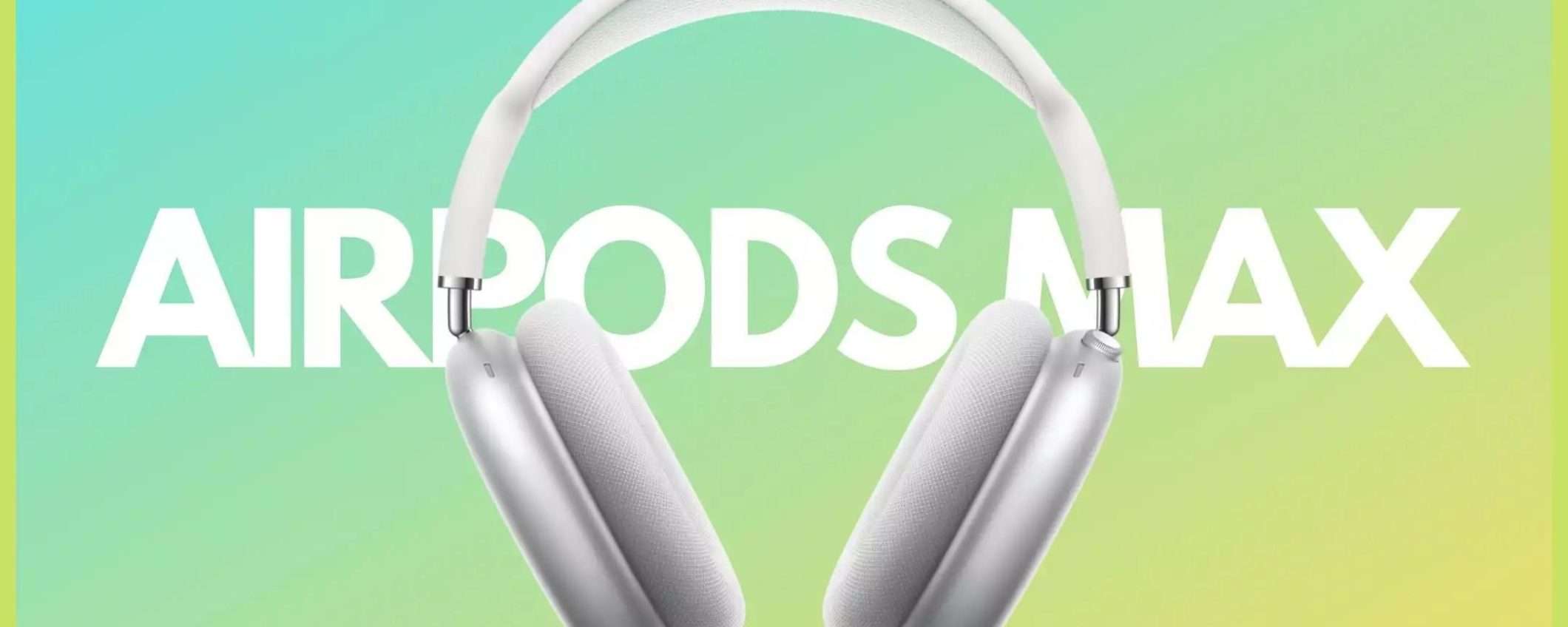 AirPods Max: il TOP per chi ama la musica, oggi ad un prezzo WOW AirPods Max: il TOP per chi ama la musica, oggi ad un prezzo WOW