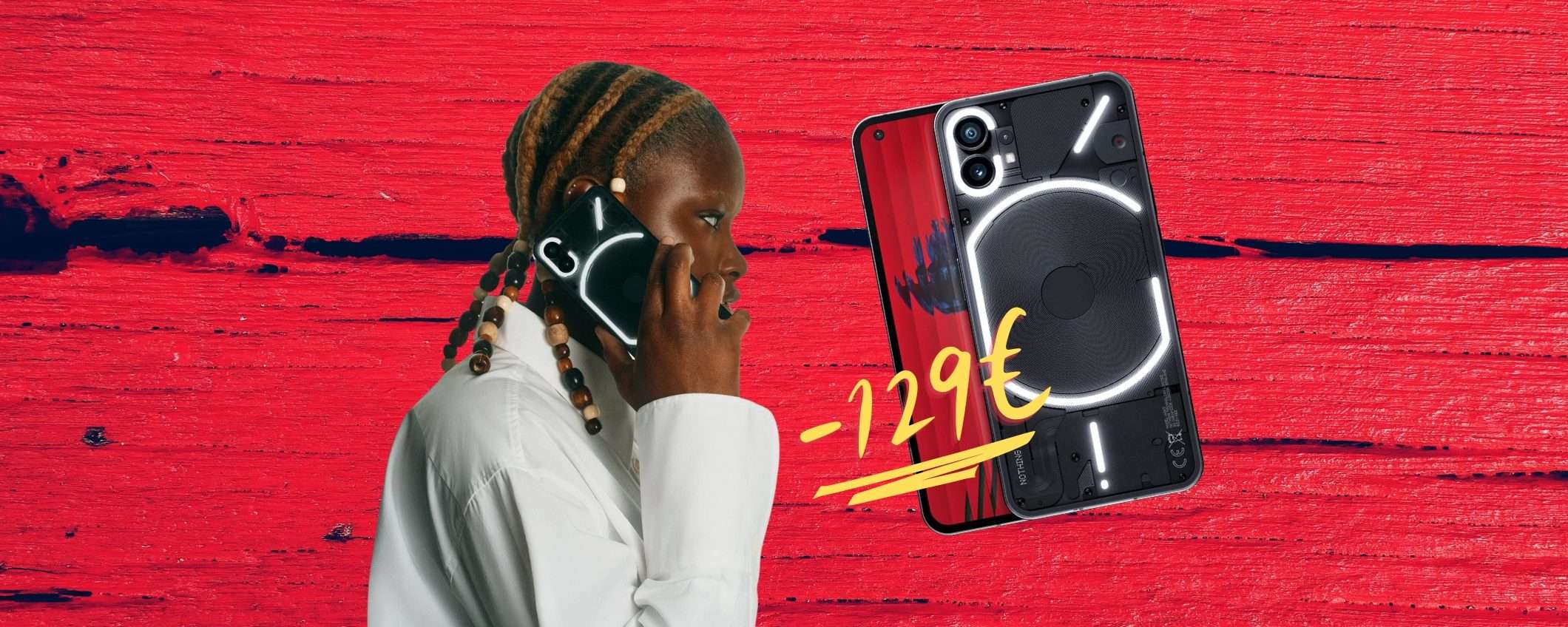 Nothing Phone (1) da 12GB di RAM e 256GB di memoria a 129€ in MENO Nothing Phone (1) da 12GB di RAM e 256GB di memoria a 129€ in MENO