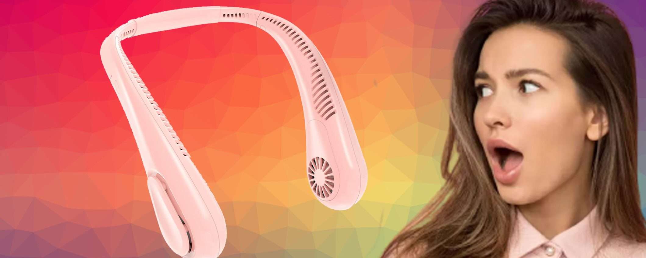 Ventilatore da collo portatile scontato del 19%: addio caldo con soli 26€ Ventilatore da collo portatile scontato del 19%: addio caldo con soli 26€