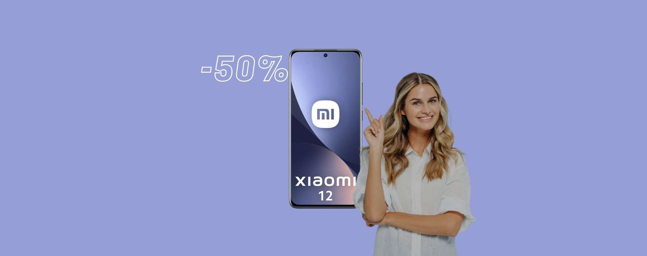 Xiaomi 12 a metà prezzo solo su MediaWorld Xiaomi 12 a metà prezzo solo su MediaWorld
