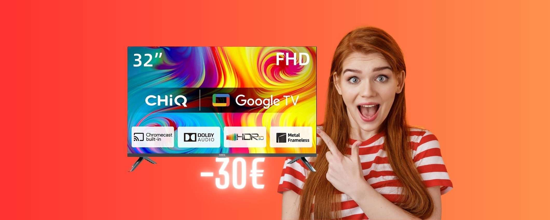 CHiQ: smart Google TV da 32 CHiQ: smart Google TV da 32