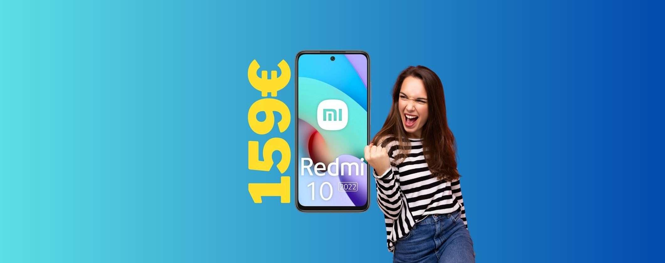 Scopri come ottenere il Redmi 10 a soli 159€ Scopri come ottenere il Redmi 10 a soli 159€
