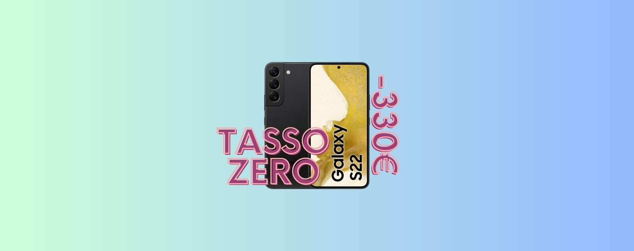 Samsung Galaxy S22: 330€ di SCONTO, anche Tasso Zero Samsung Galaxy S22: 330€ di SCONTO, anche Tasso Zero