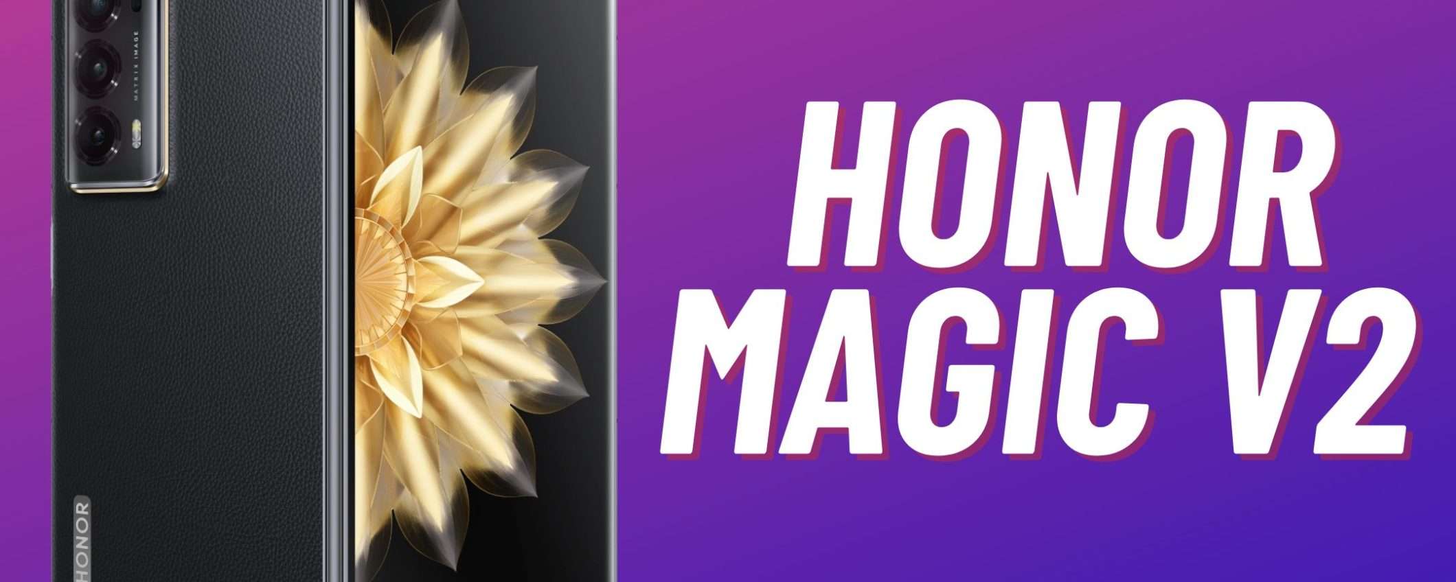 Honor Magic V2: ecco quando arriverà e quanto costerà da noi Honor Magic V2: ecco quando arriverà e quanto costerà da noi