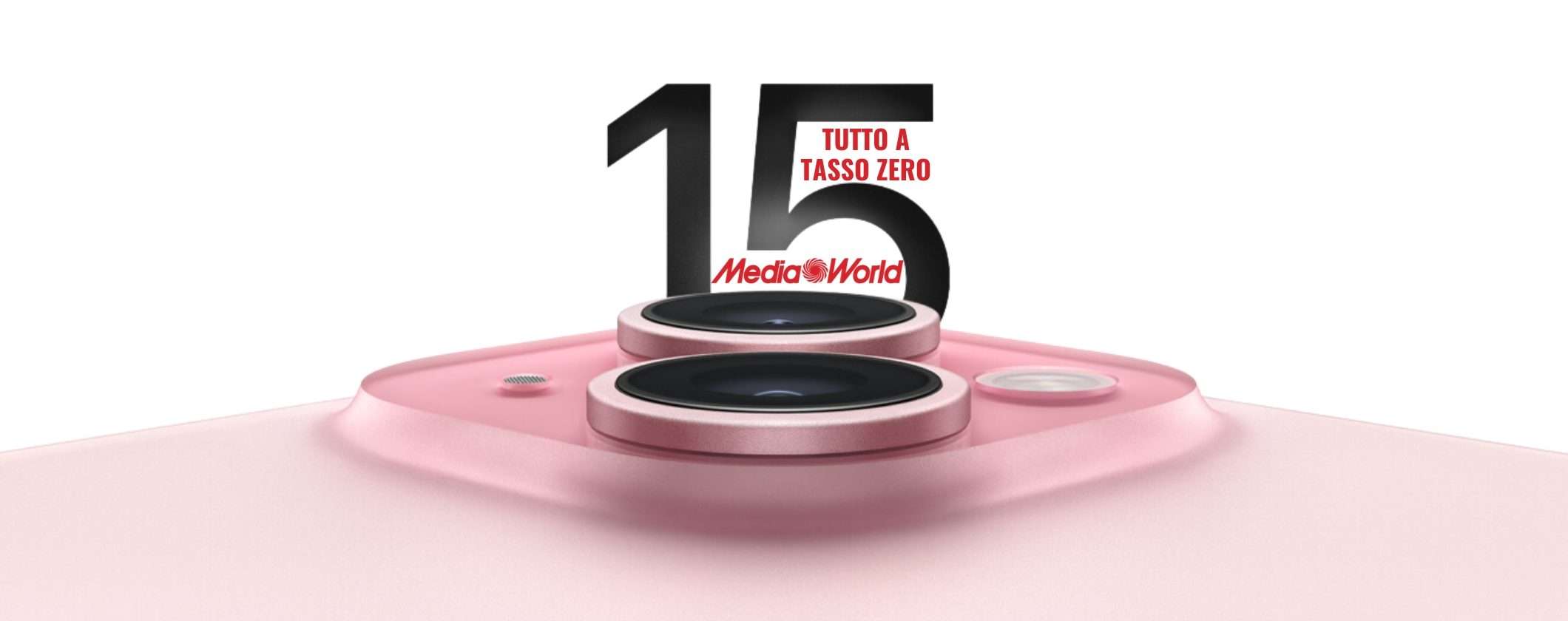 Mediaworld: TASSO ZERO su tutto, anche su iPhone 15 Mediaworld: TASSO ZERO su tutto, anche su iPhone 15