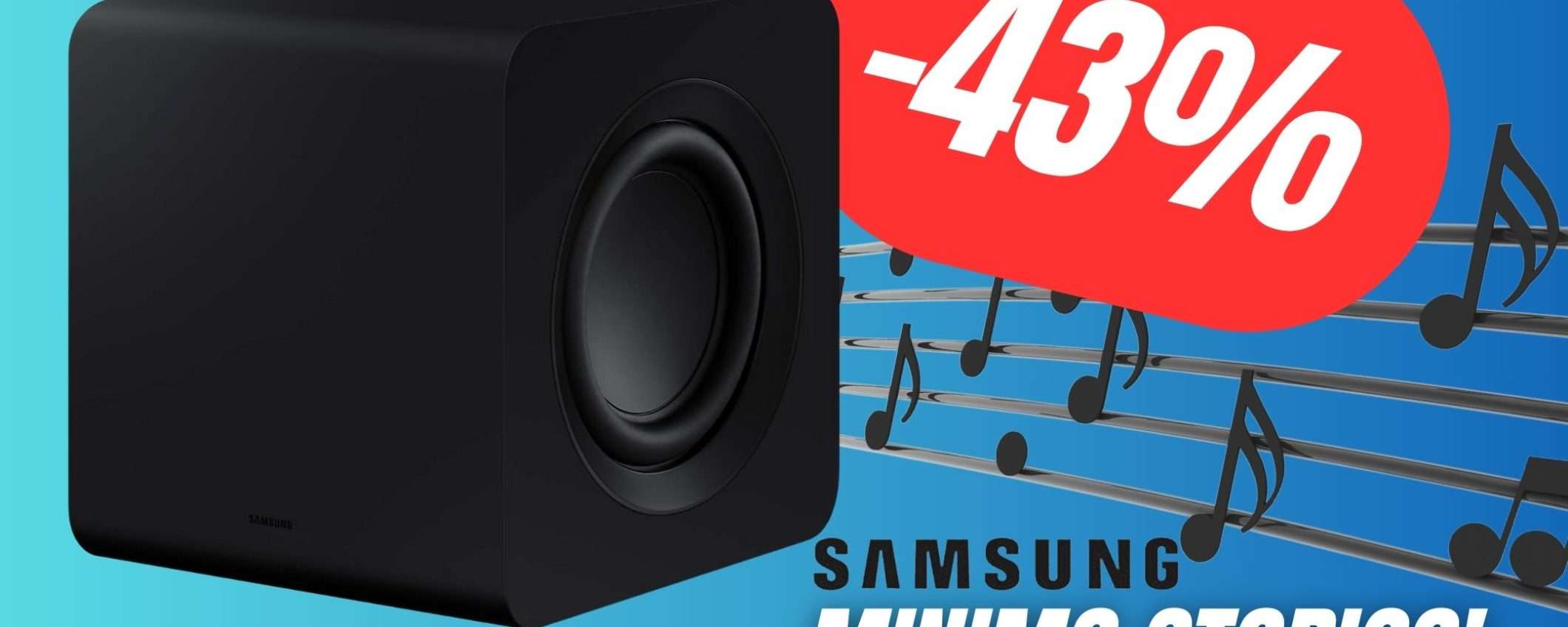 MINIMO STORICO per il potentissimo Subwoofer di Samsung! (-43%) MINIMO STORICO per il potentissimo Subwoofer di Samsung! (-43%)