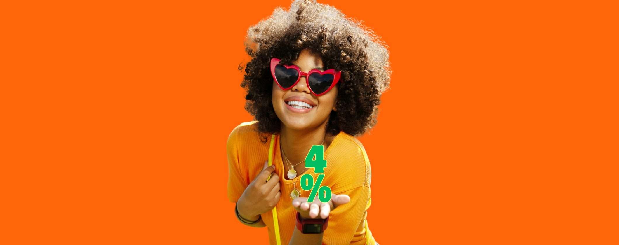 Conto Deposito Arancio: 4% di INTERESSE sui tuoi risparmi Conto Deposito Arancio: 4% di INTERESSE sui tuoi risparmi