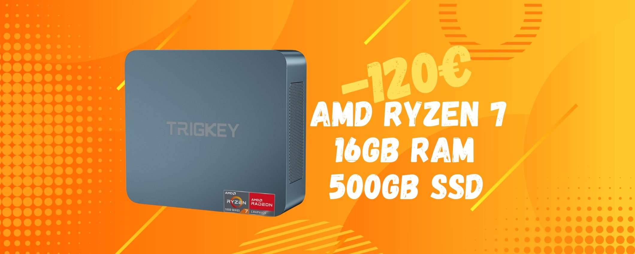 Mini PC con Ryzen 7 in SCONTO ESAGERATO di 120€ su Amazon Mini PC con Ryzen 7 in SCONTO ESAGERATO di 120€ su Amazon