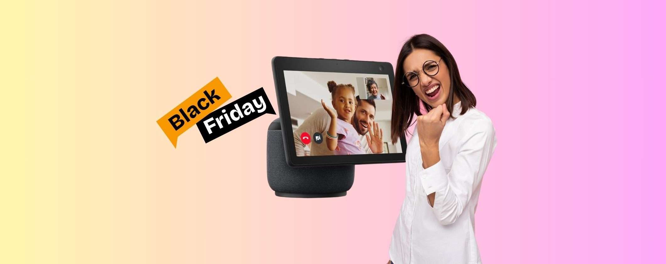 Echo Show 10 a PREZZO da SBALLO con il Black Friday Echo Show 10 a PREZZO da SBALLO con il Black Friday