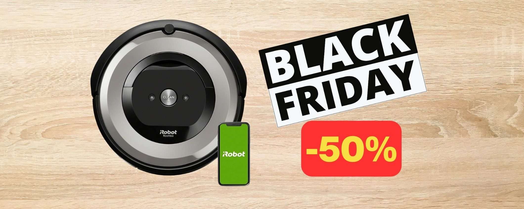 iRobot Roomba: CLAMOROSO SCONTO per il Black Friday (-50%) iRobot Roomba: CLAMOROSO SCONTO per il Black Friday (-50%)